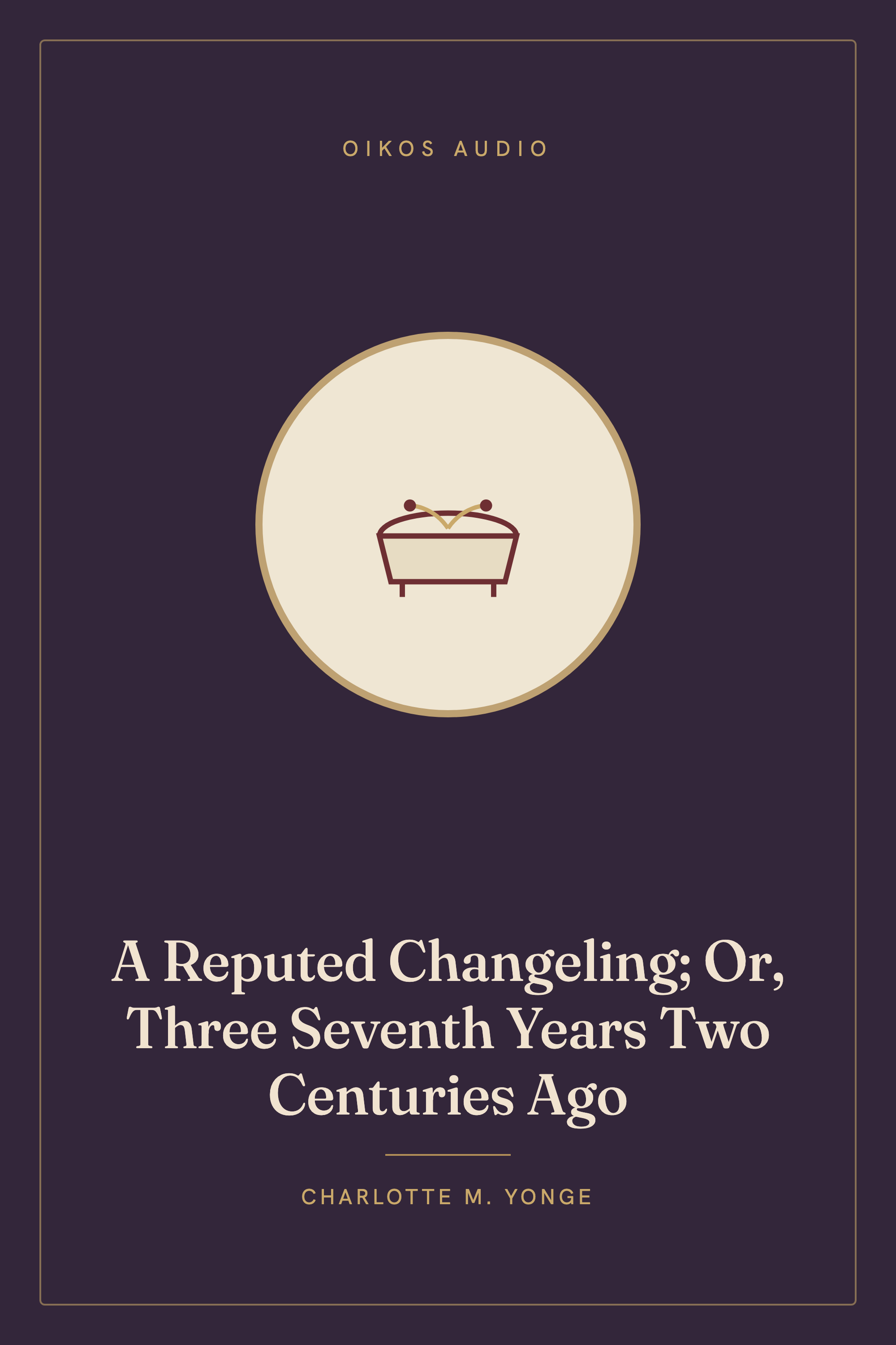 Cover of A Reputed Changeling; Or, Three Seventh Years Two Centuries Ago