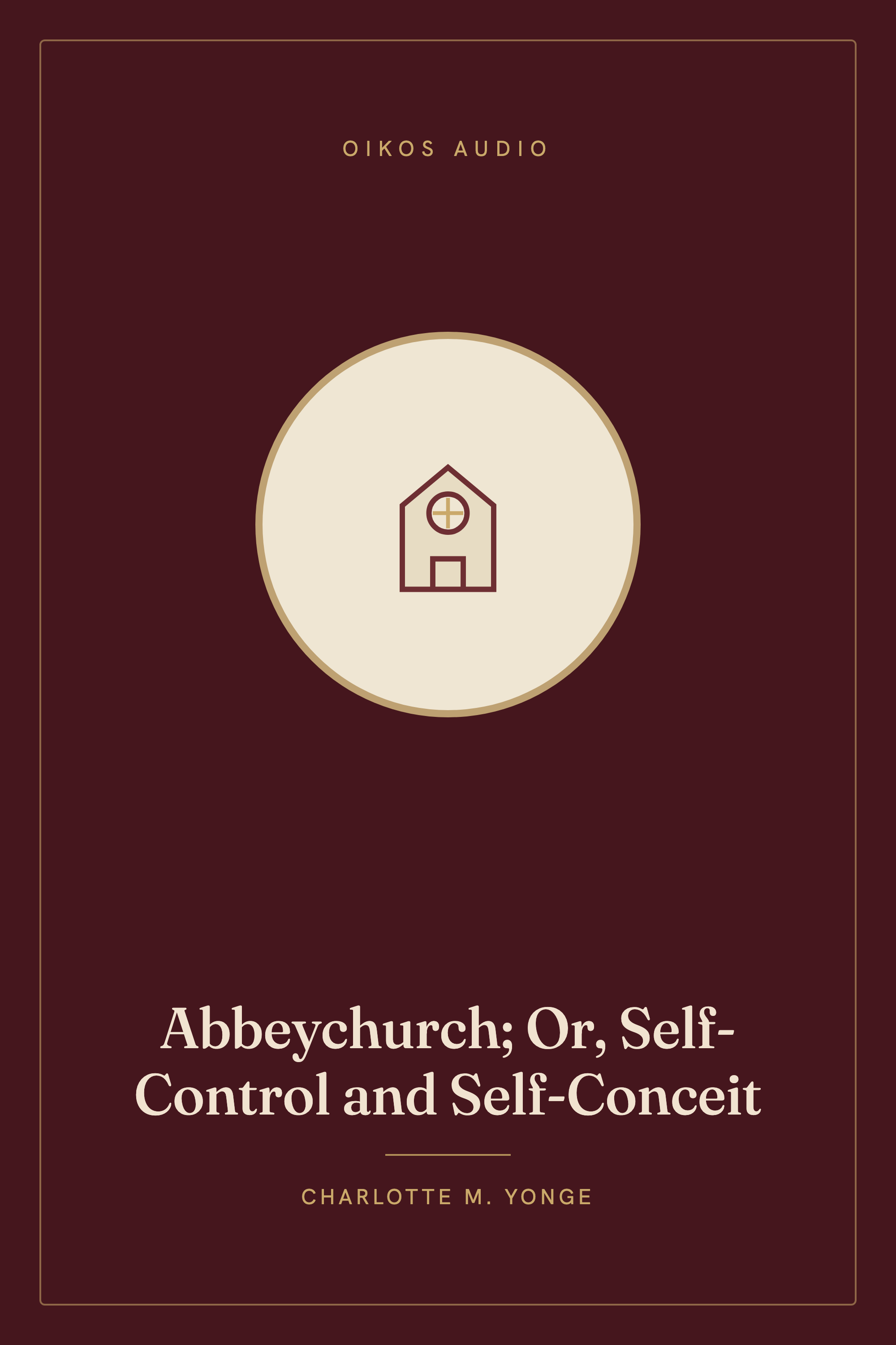 Cover of Abbeychurch; Or, Self-Control and Self-Conceit
