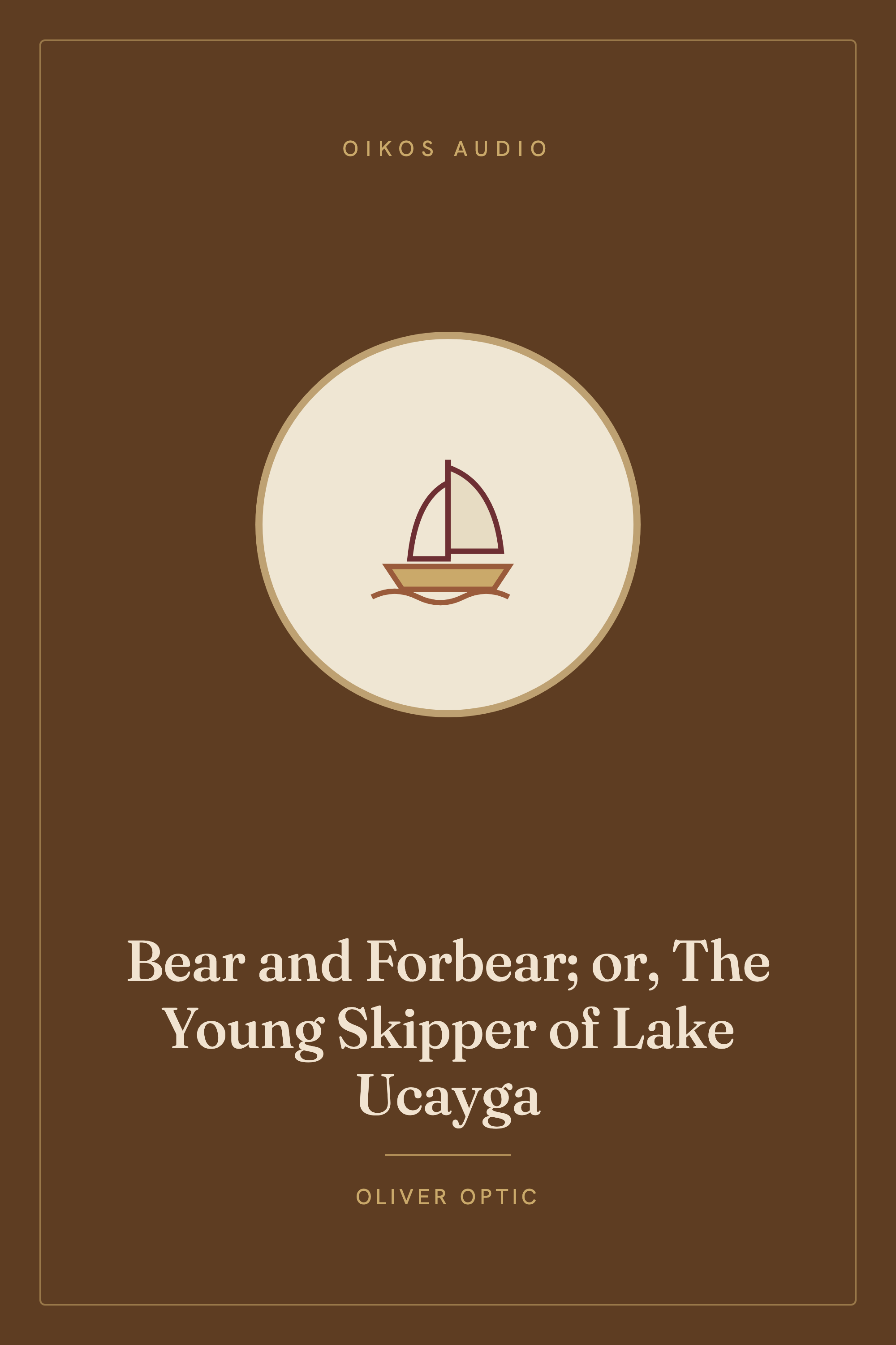Cover of Bear and Forbear; or, The Young Skipper of Lake Ucayga