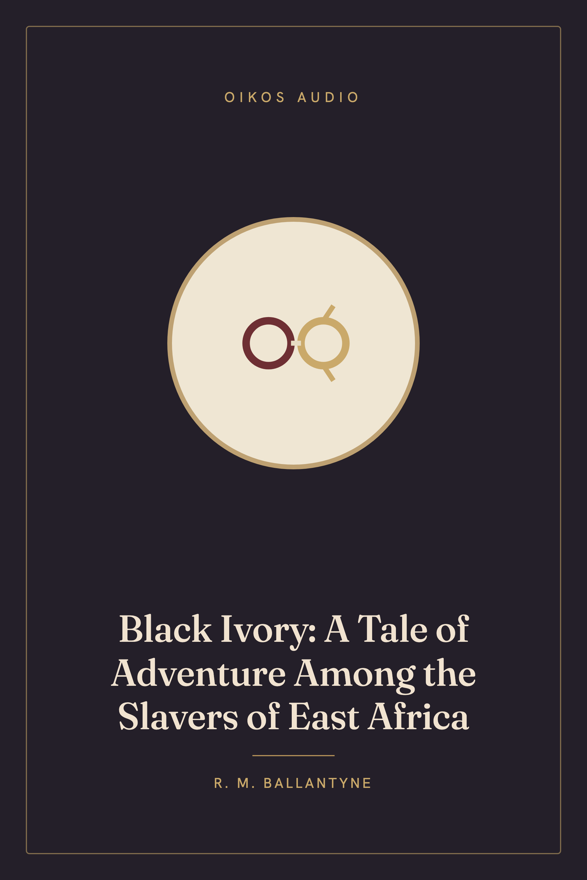 Cover of Black Ivory: A Tale of Adventure Among the Slavers of East Africa