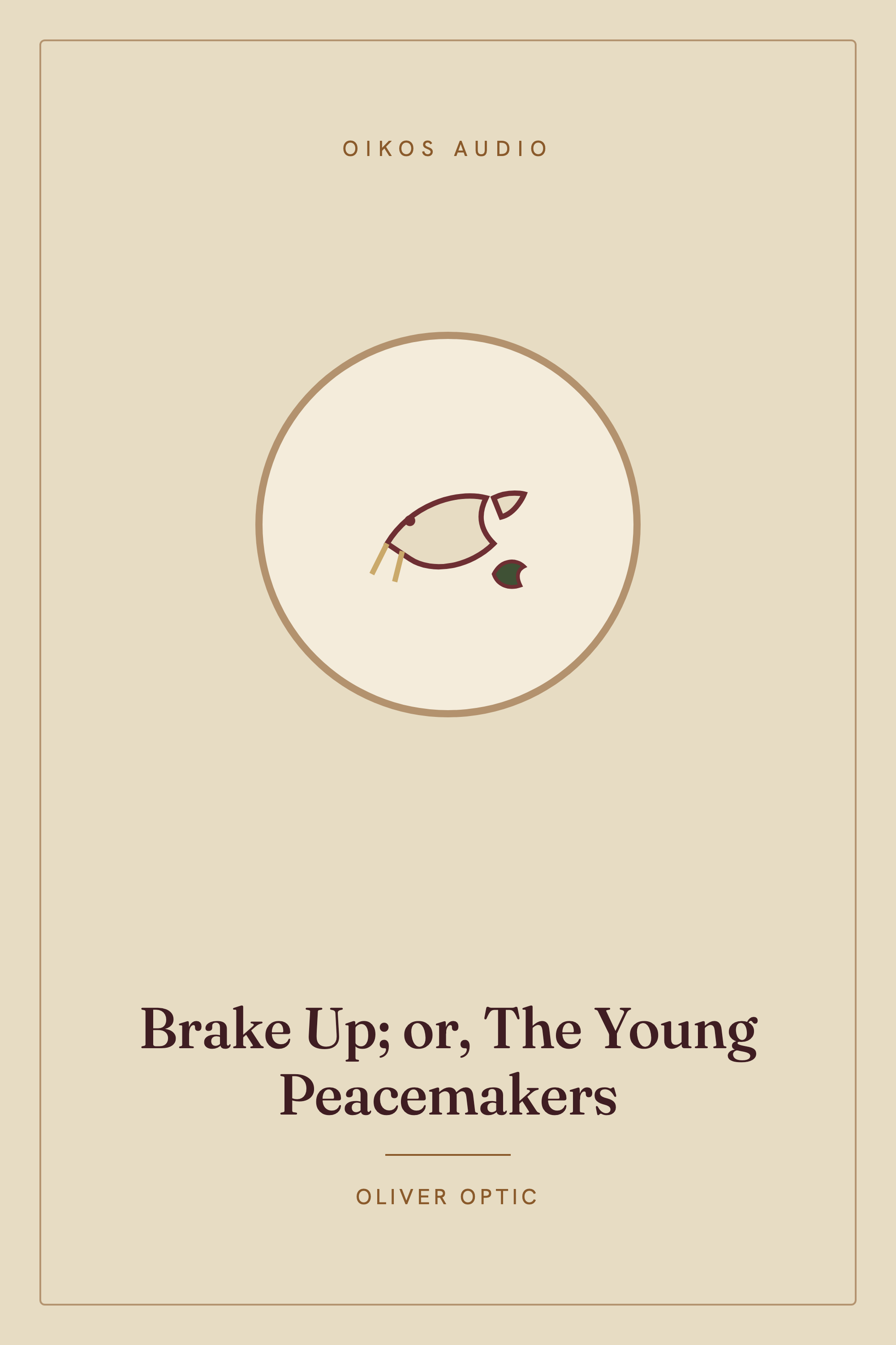 Cover of Brake Up; or, The Young Peacemakers
