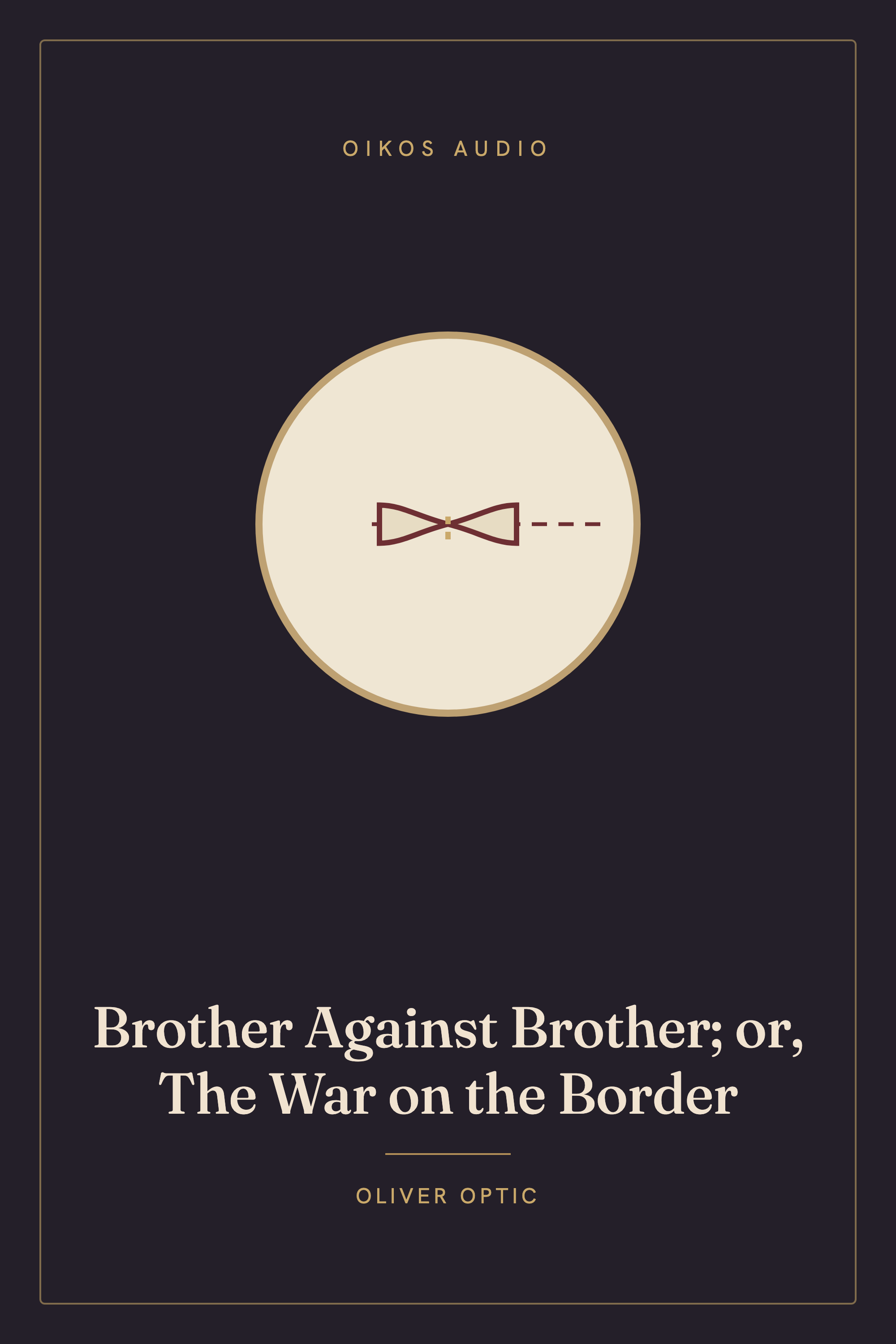 Cover of Brother Against Brother; or, The War on the Border