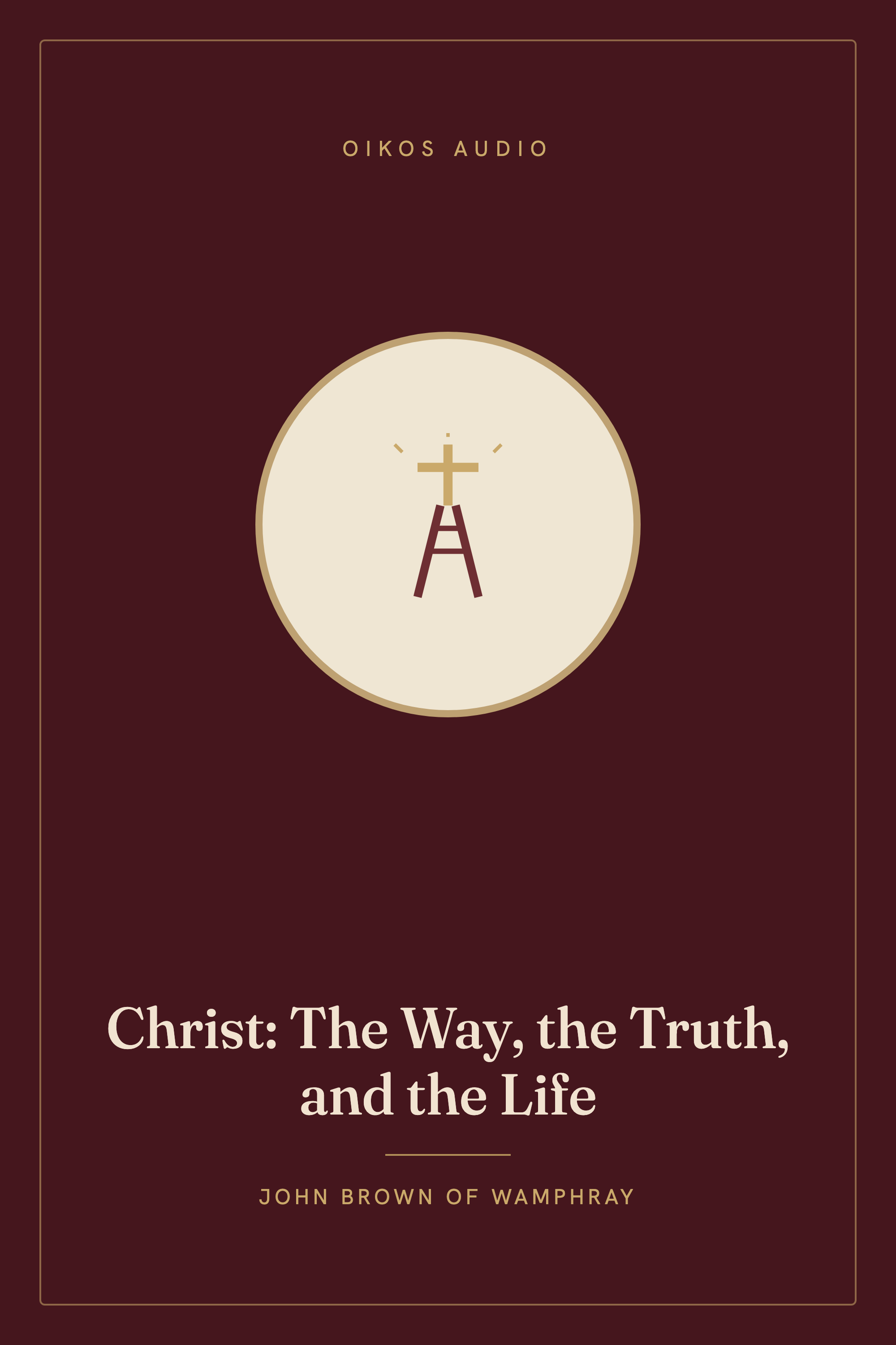 Cover of Christ: The Way, the Truth, and the Life