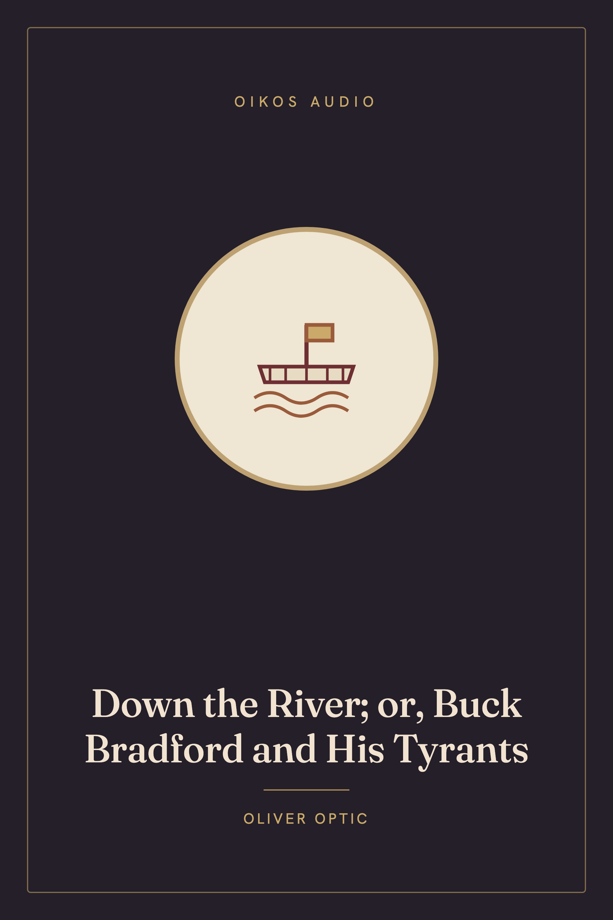 Cover of Down the River; or, Buck Bradford and His Tyrants