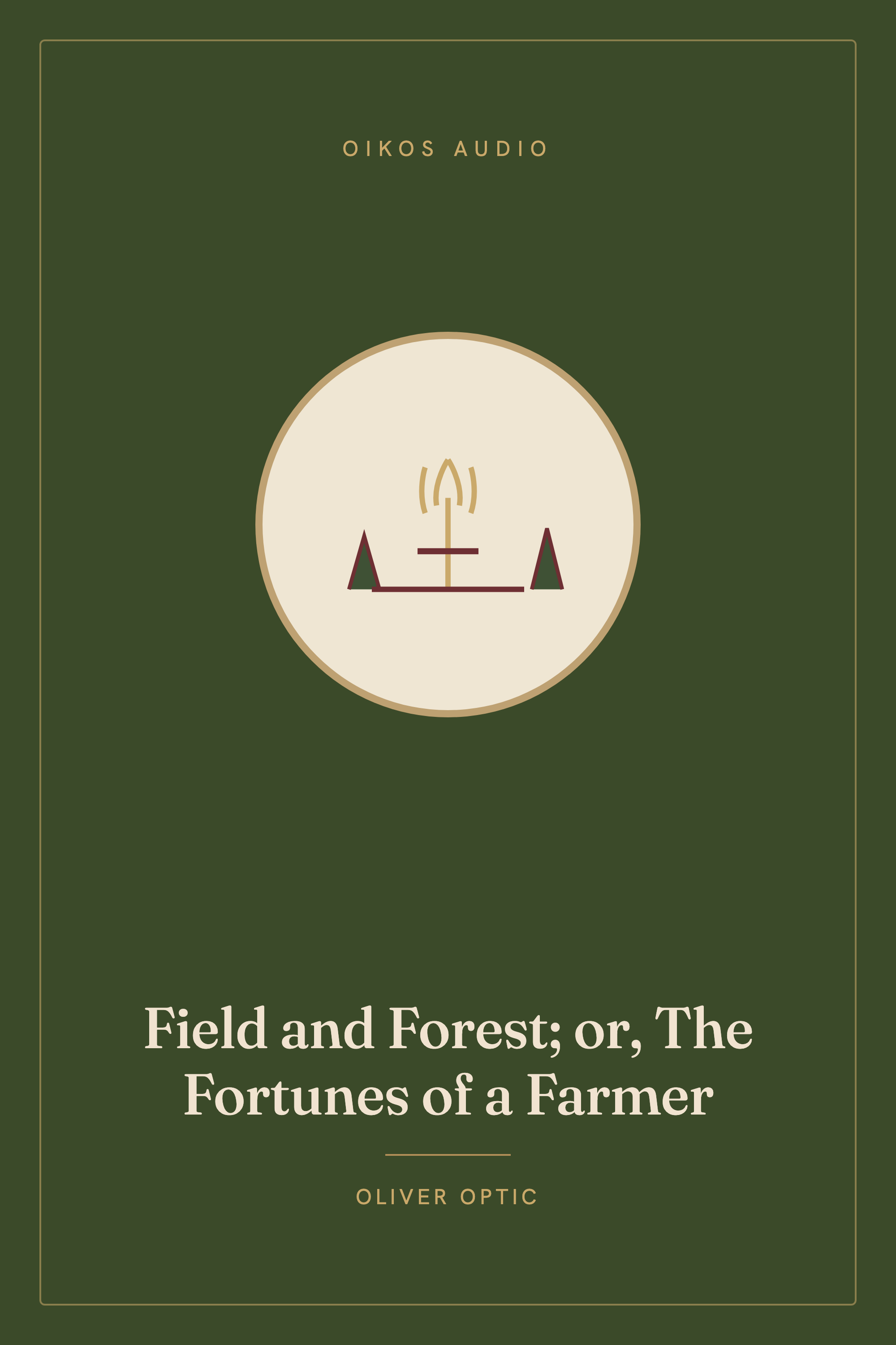 Cover of Field and Forest; or, The Fortunes of a Farmer