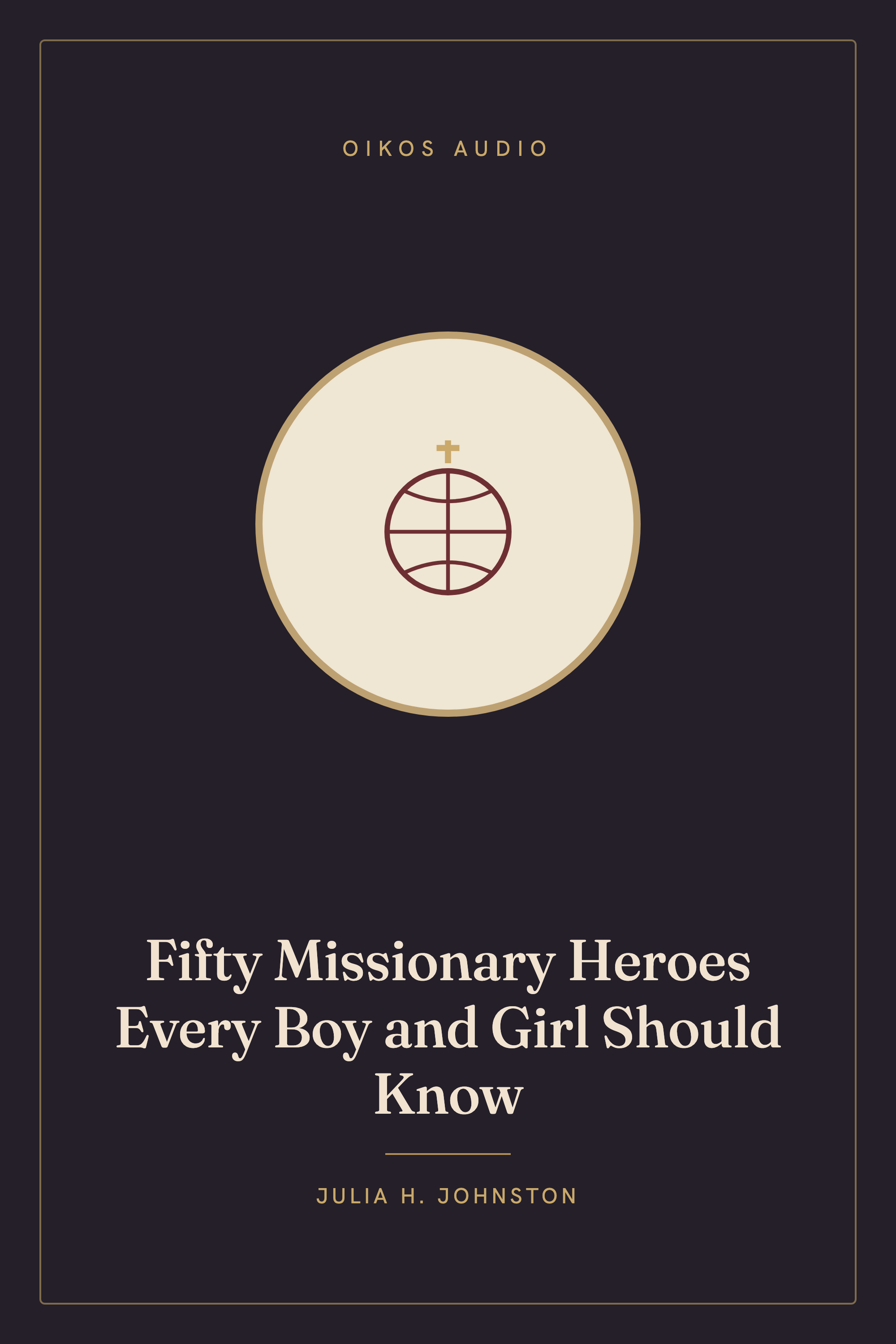 Cover of Fifty Missionary Heroes Every Boy and Girl Should Know