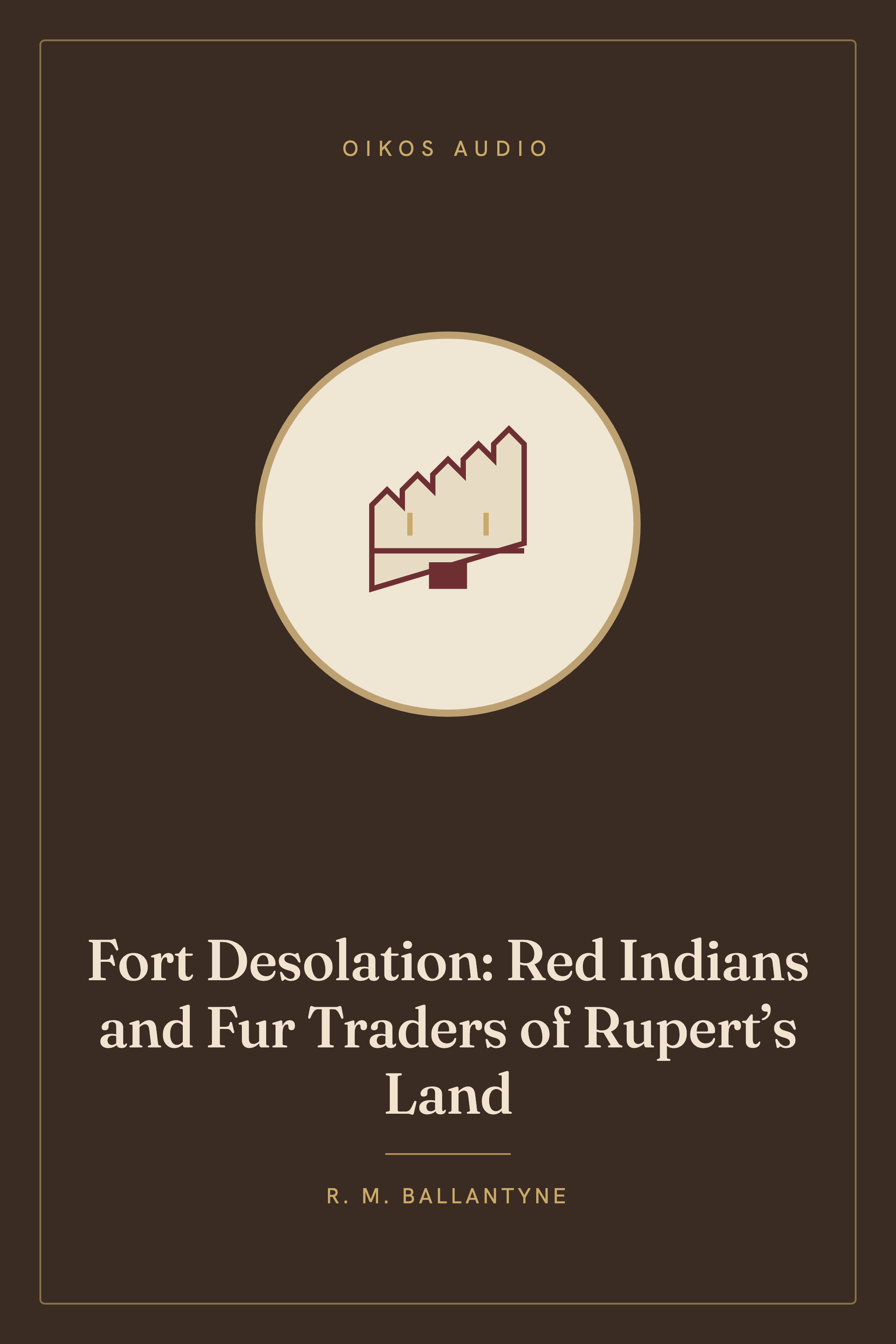 Cover of Fort Desolation: Red Indians and Fur Traders of Rupert’s Land
