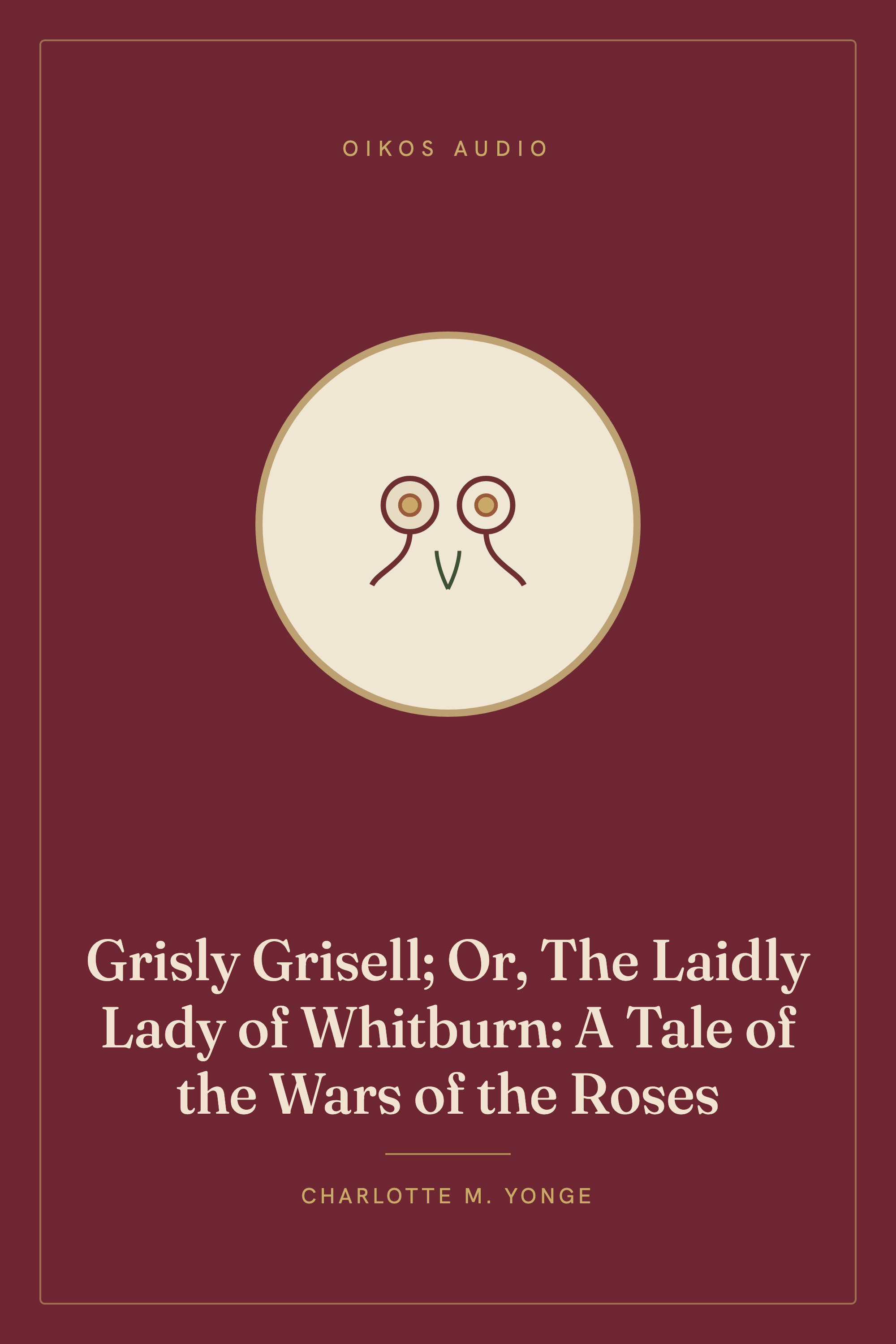 Cover of Grisly Grisell; Or, The Laidly Lady of Whitburn: A Tale of the Wars of the Roses