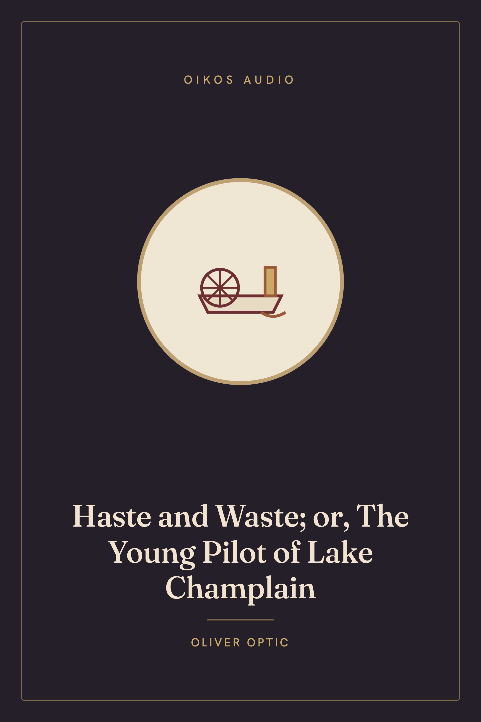 Cover of Haste and Waste; or, The Young Pilot of Lake Champlain