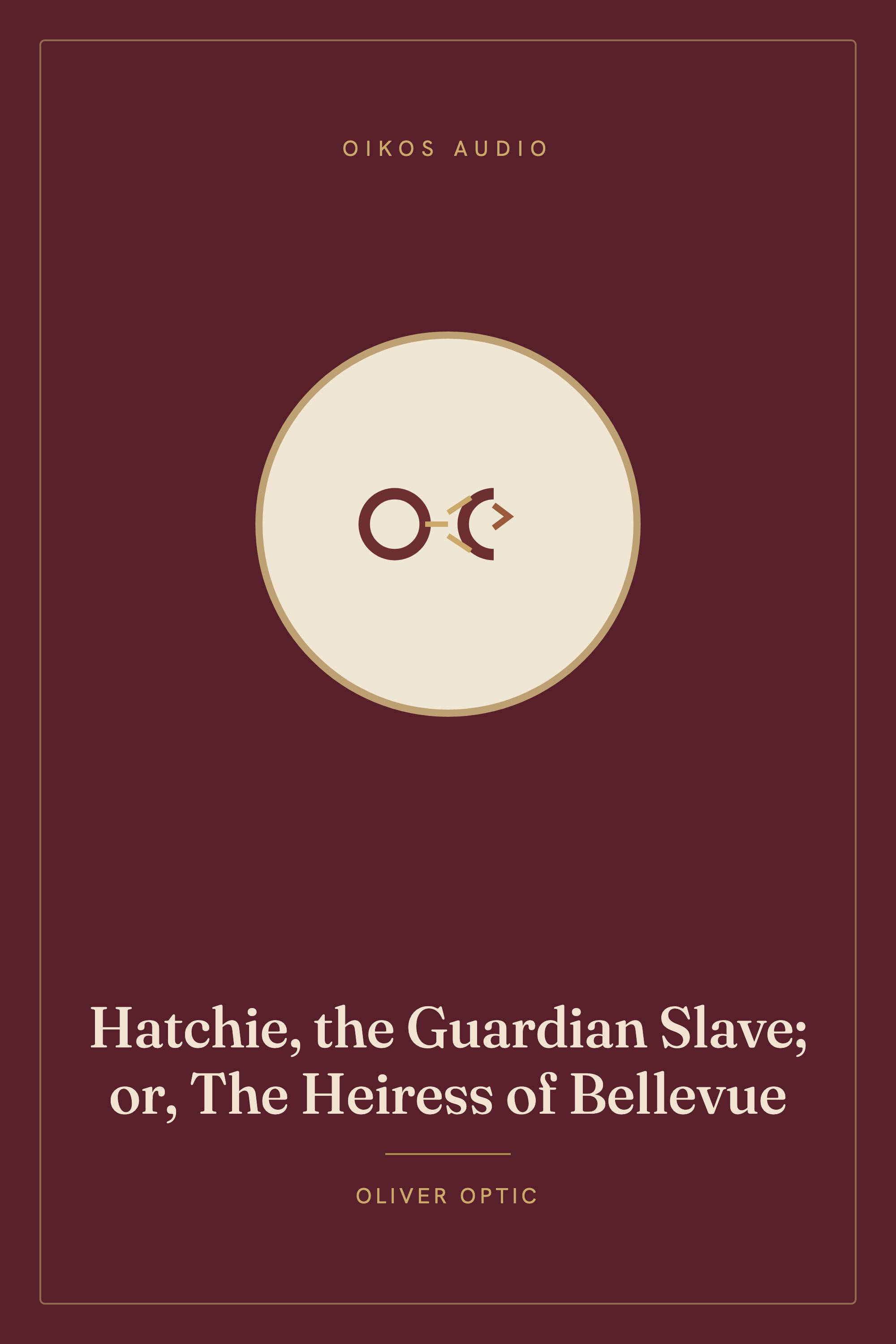 Cover of Hatchie, the Guardian Slave; or, The Heiress of Bellevue