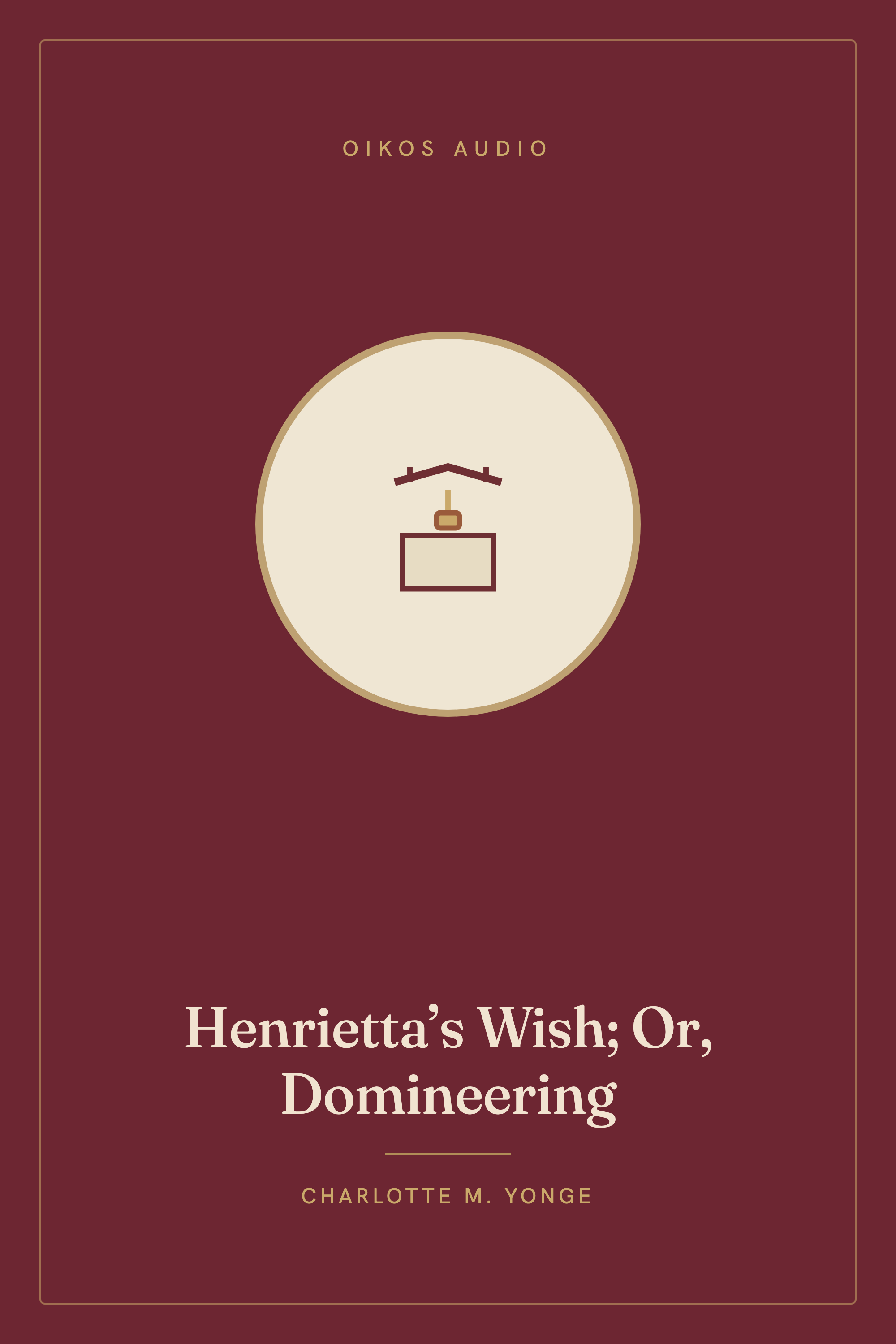 Cover of Henrietta’s Wish; Or, Domineering