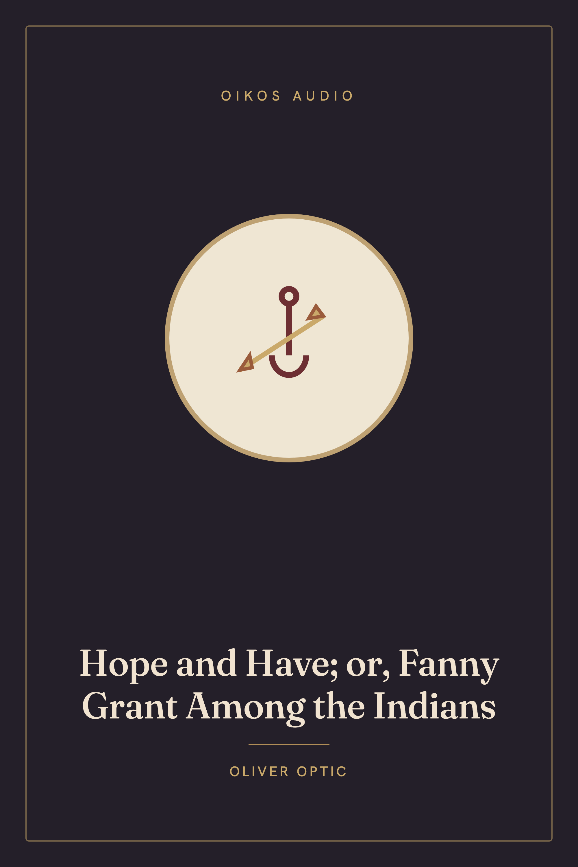 Cover of Hope and Have; or, Fanny Grant Among the Indians