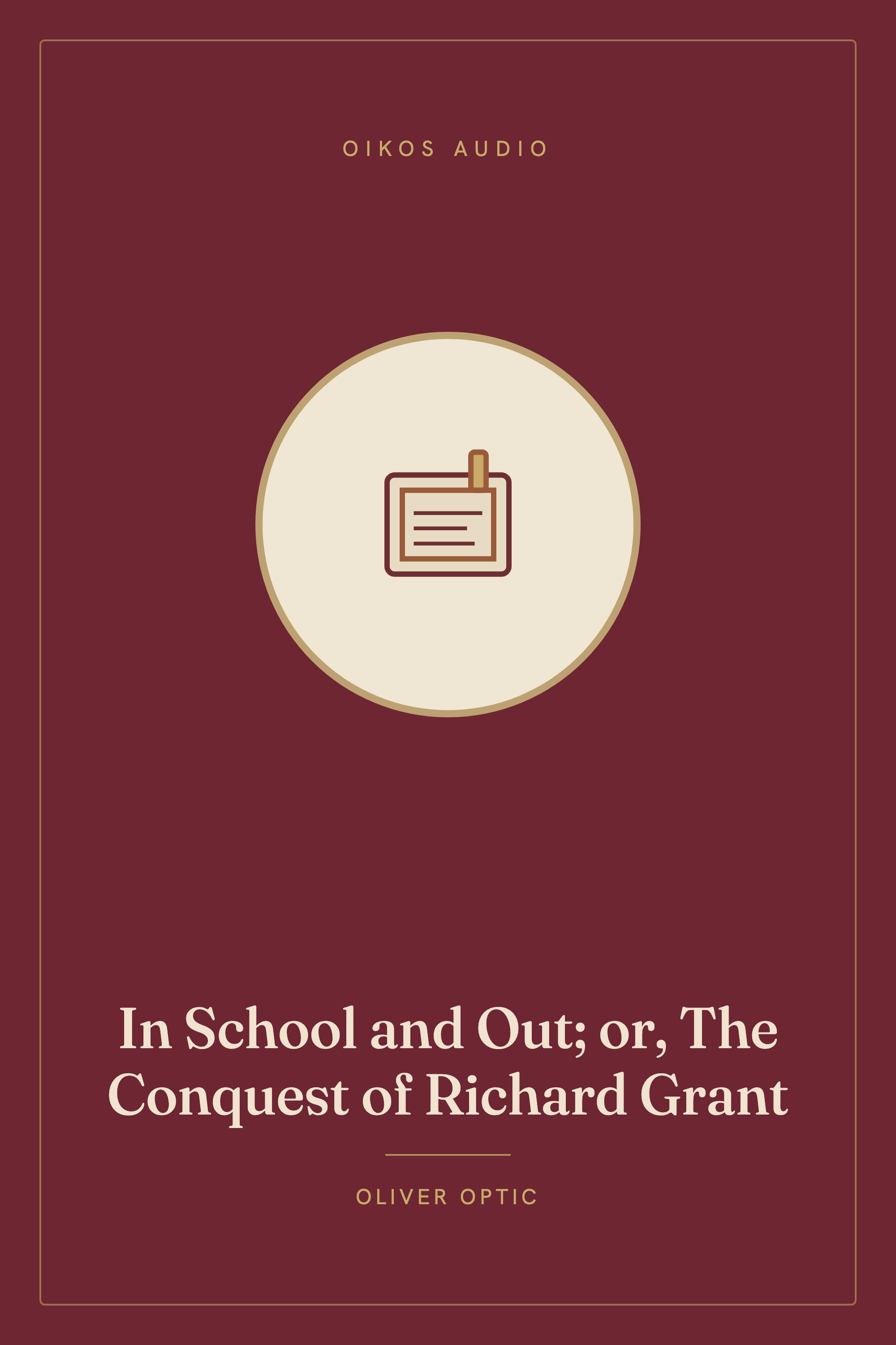 Cover of In School and Out; or, The Conquest of Richard Grant