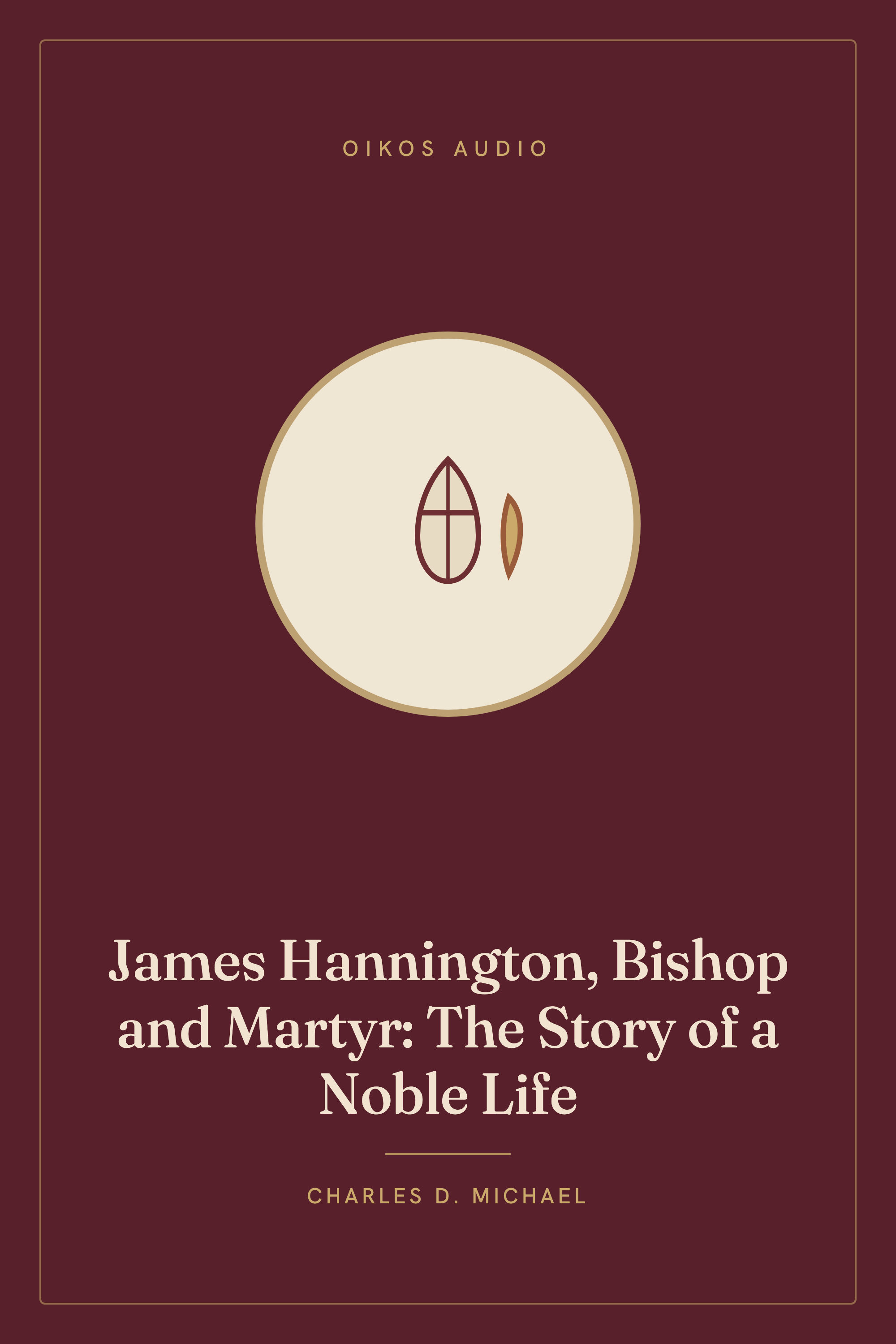 Cover of James Hannington, Bishop and Martyr: The Story of a Noble Life