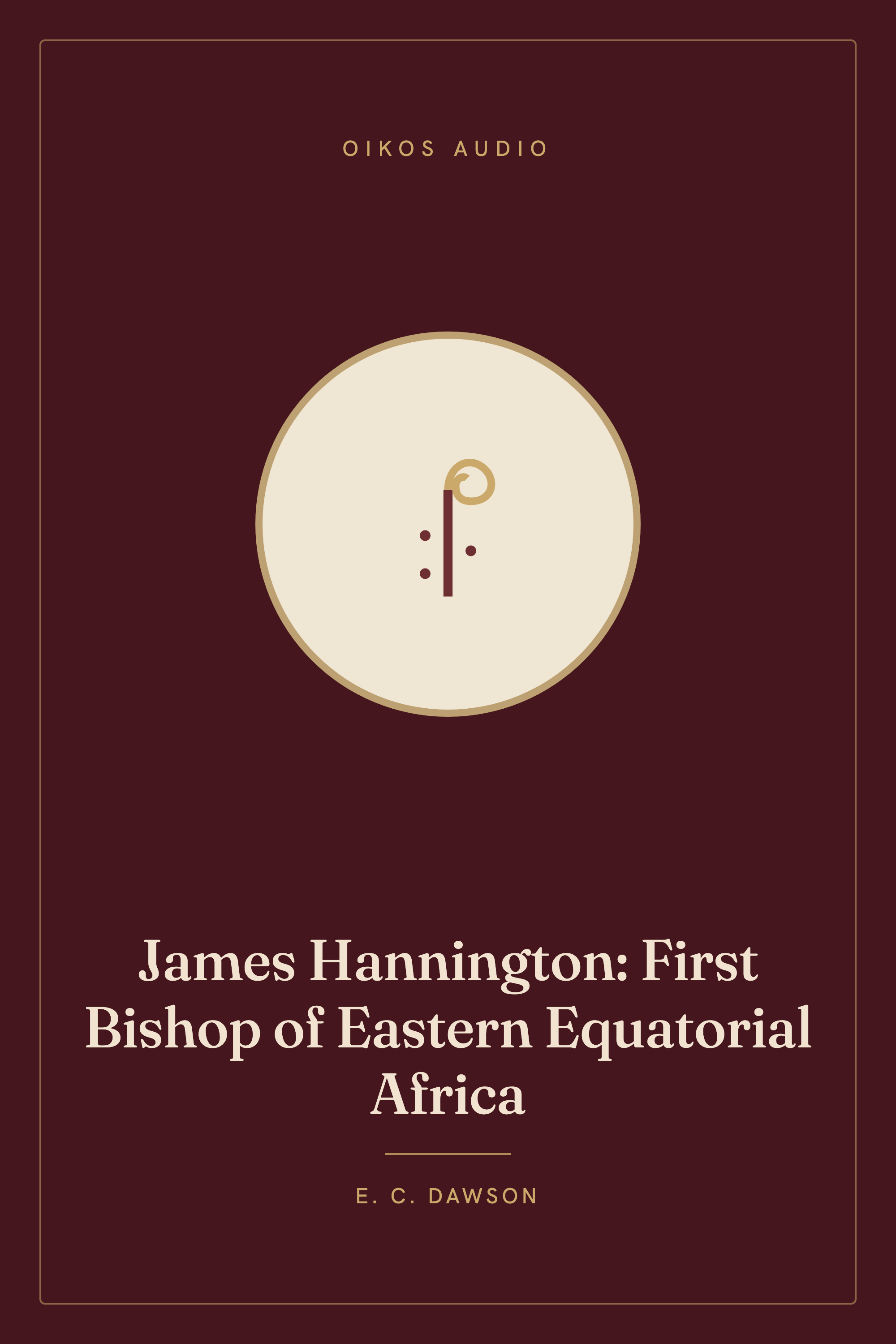 Cover of James Hannington: First Bishop of Eastern Equatorial Africa