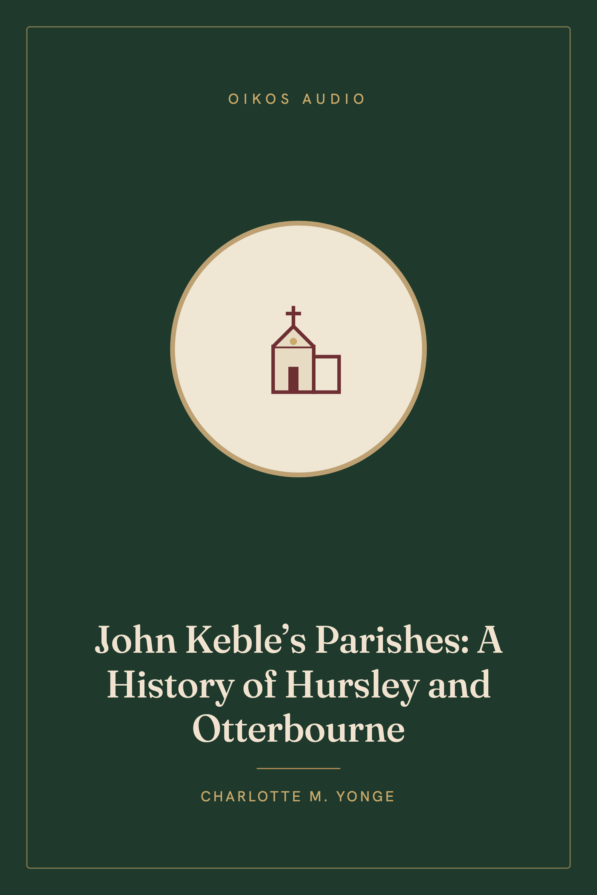 Cover of John Keble’s Parishes: A History of Hursley and Otterbourne
