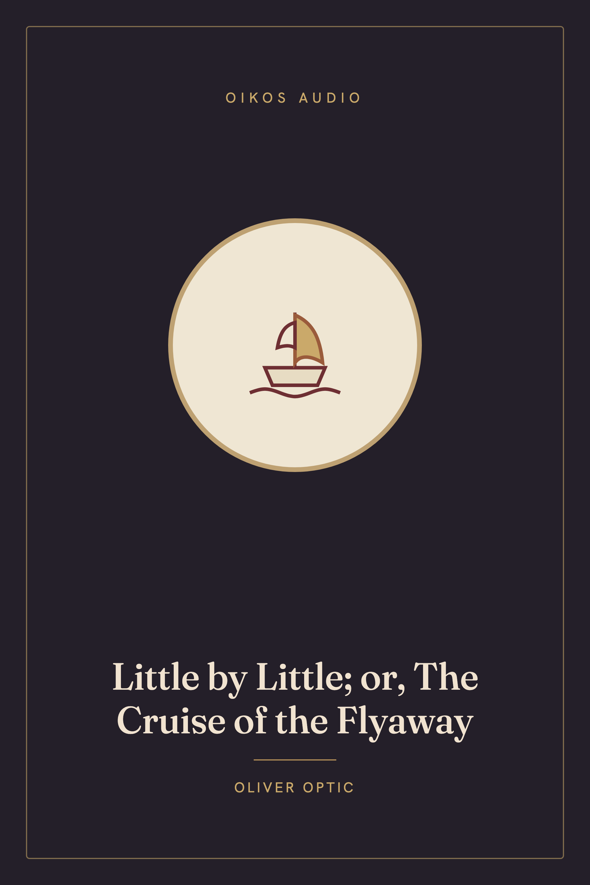 Cover of Little by Little; or, The Cruise of the Flyaway