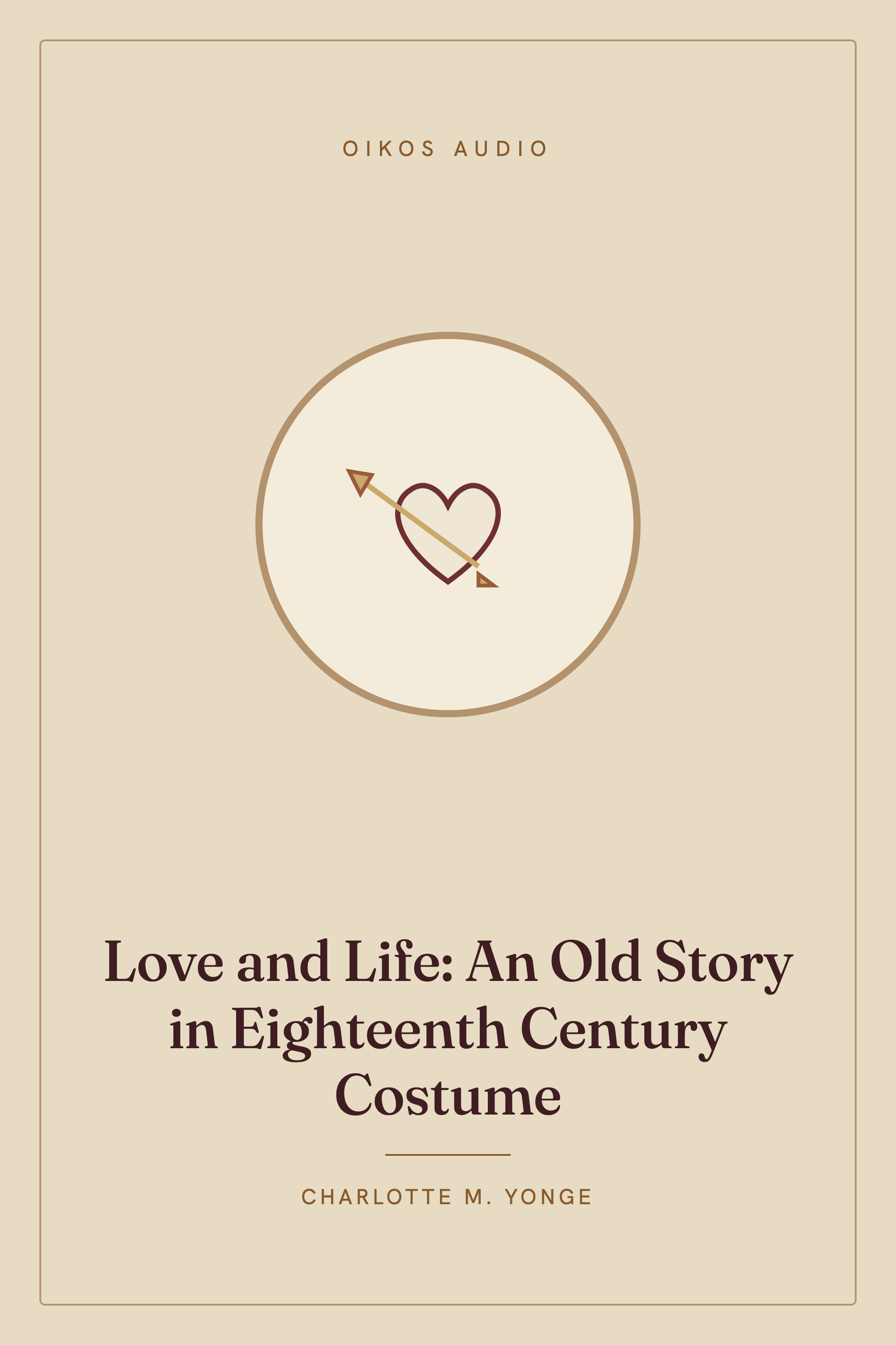 Cover of Love and Life: An Old Story in Eighteenth Century Costume