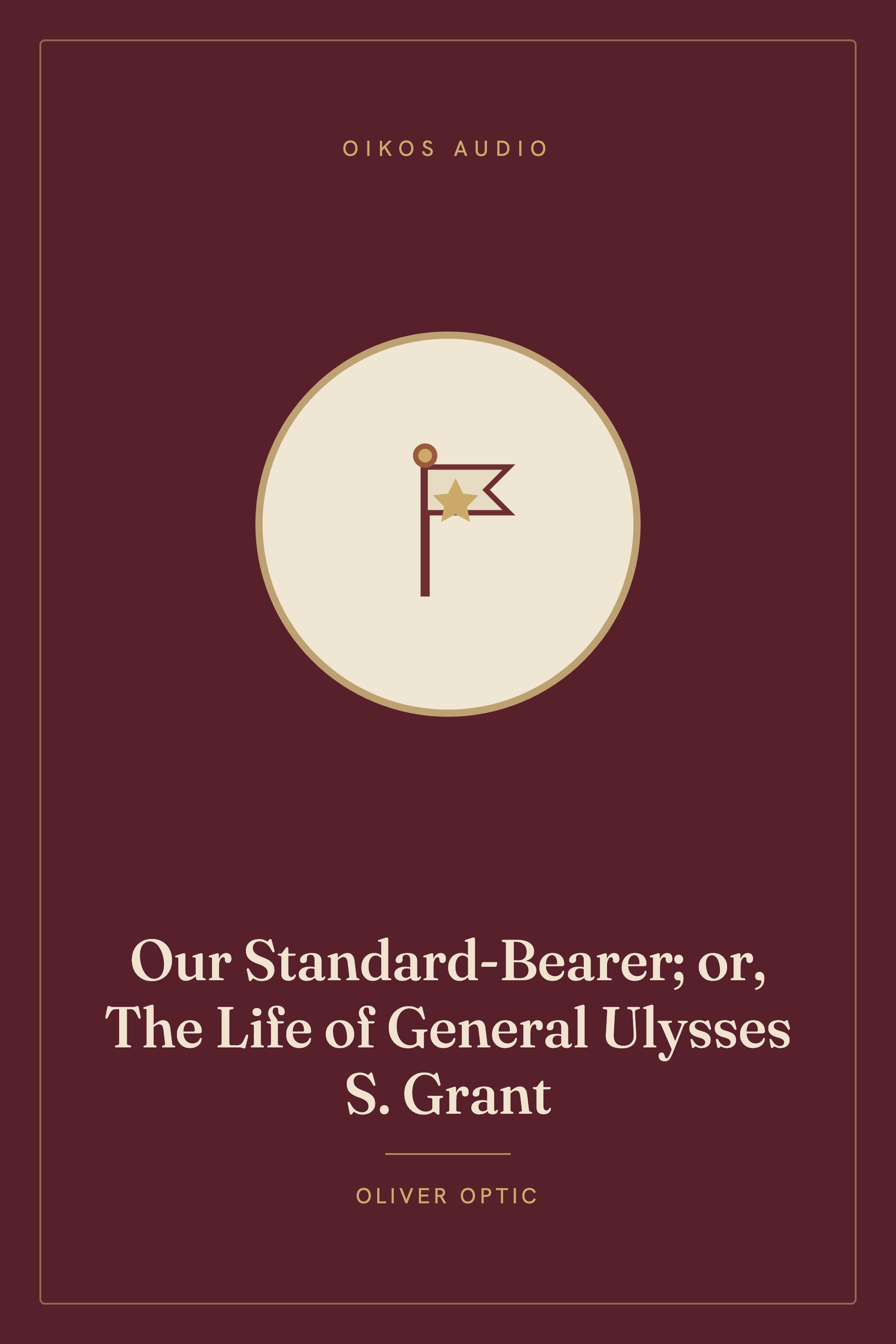 Cover of Our Standard-Bearer; or, The Life of General Ulysses S. Grant
