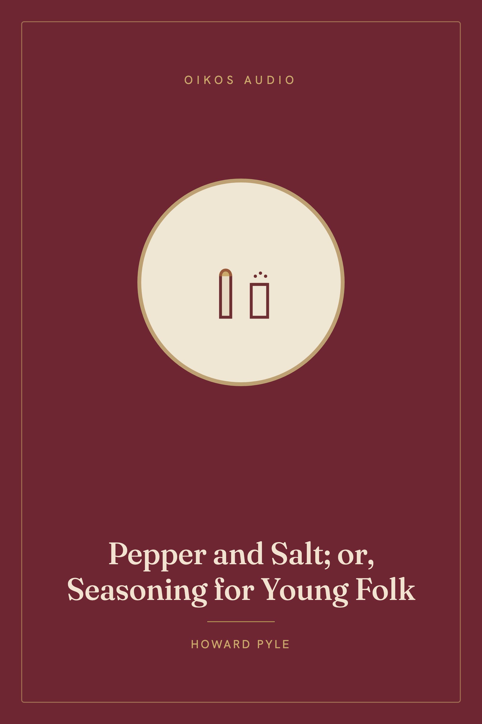 Cover of Pepper and Salt; or, Seasoning for Young Folk