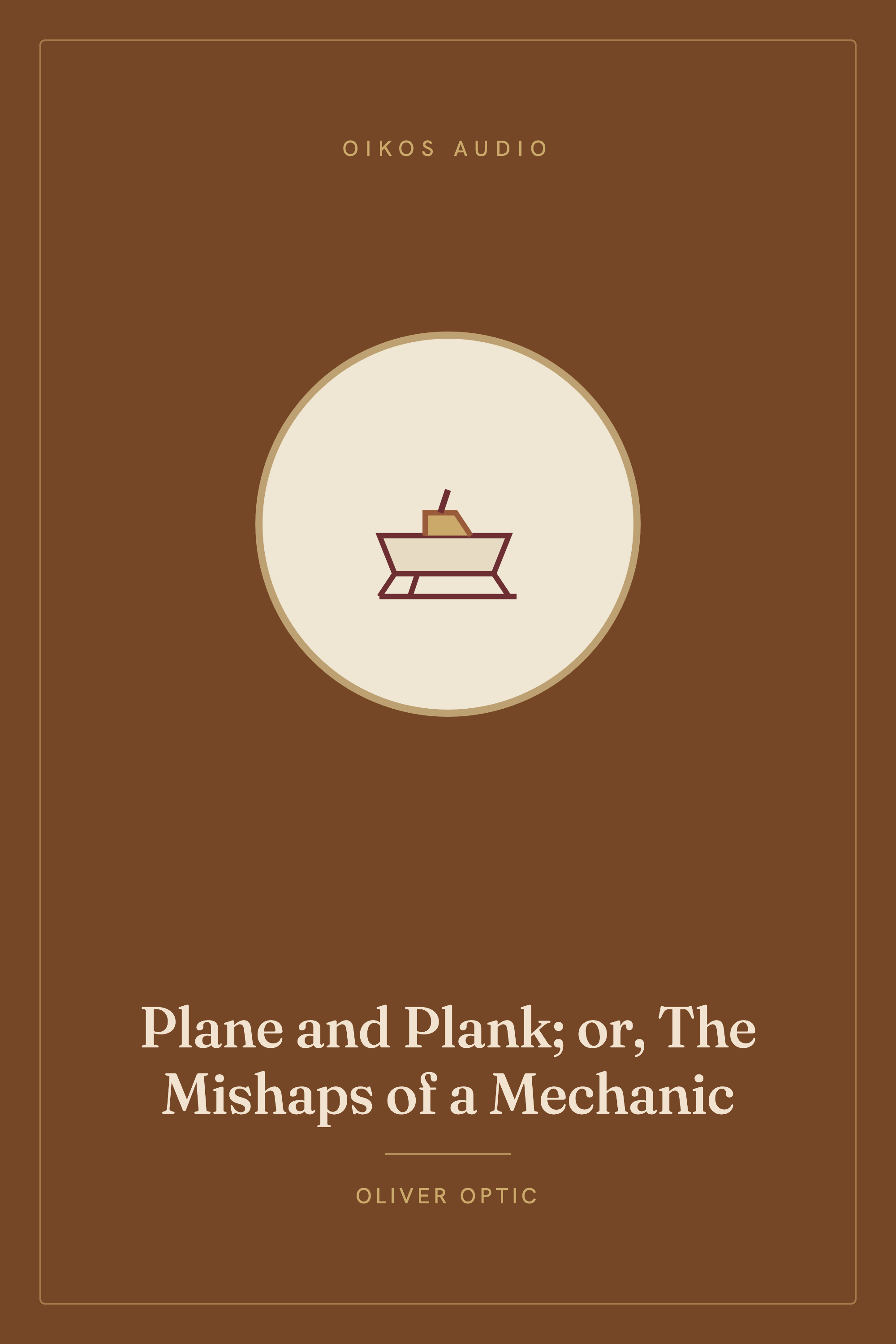 Cover of Plane and Plank; or, The Mishaps of a Mechanic
