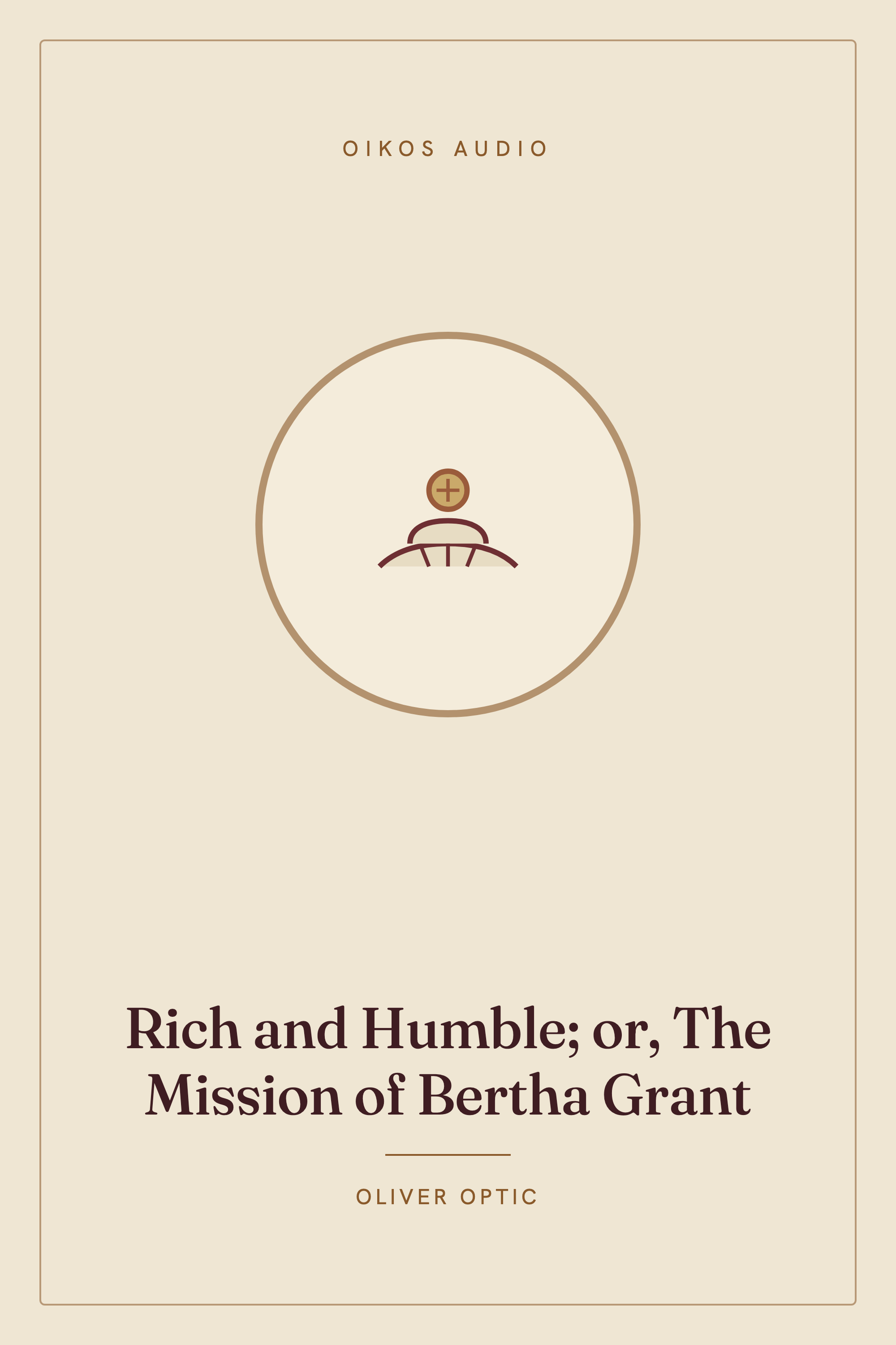 Cover of Rich and Humble; or, The Mission of Bertha Grant