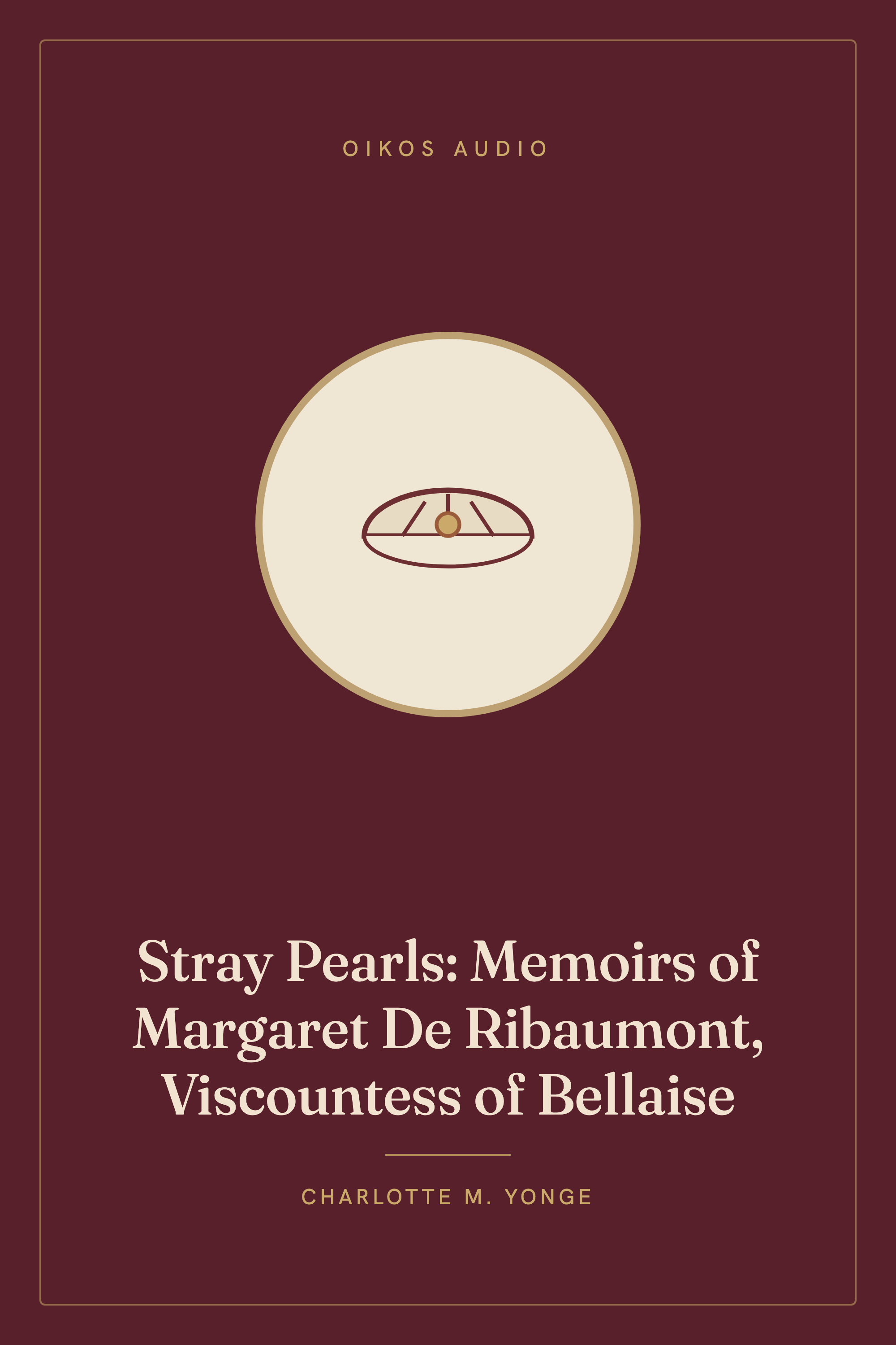 Cover of Stray Pearls: Memoirs of Margaret De Ribaumont, Viscountess of Bellaise
