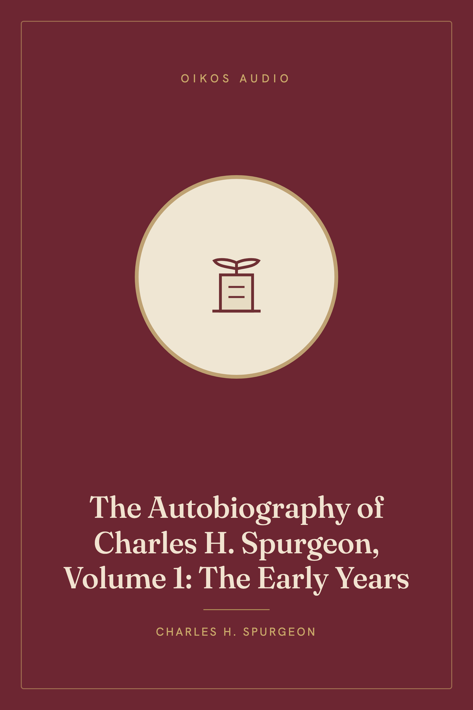 Cover of The Autobiography of Charles H. Spurgeon, Volume 1: The Early Years