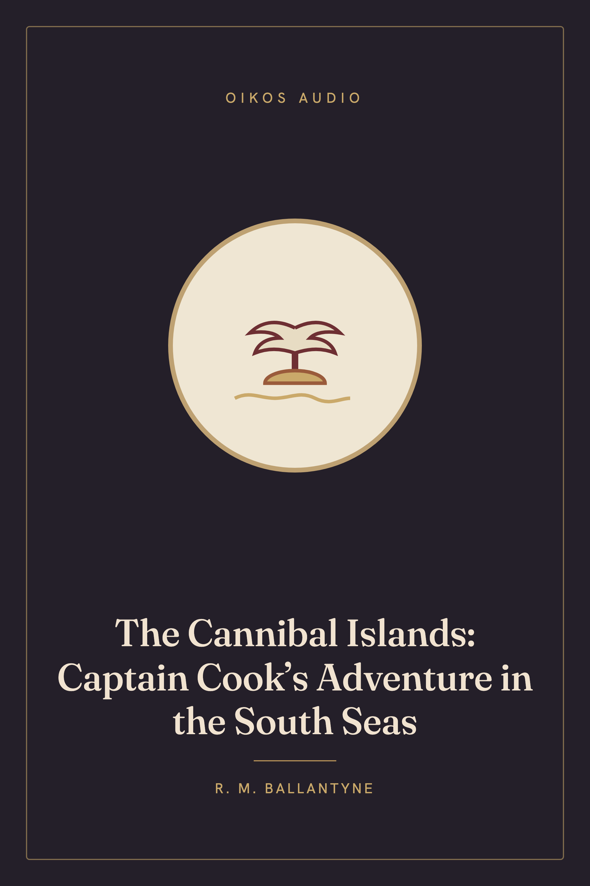 Cover of The Cannibal Islands: Captain Cook’s Adventure in the South Seas