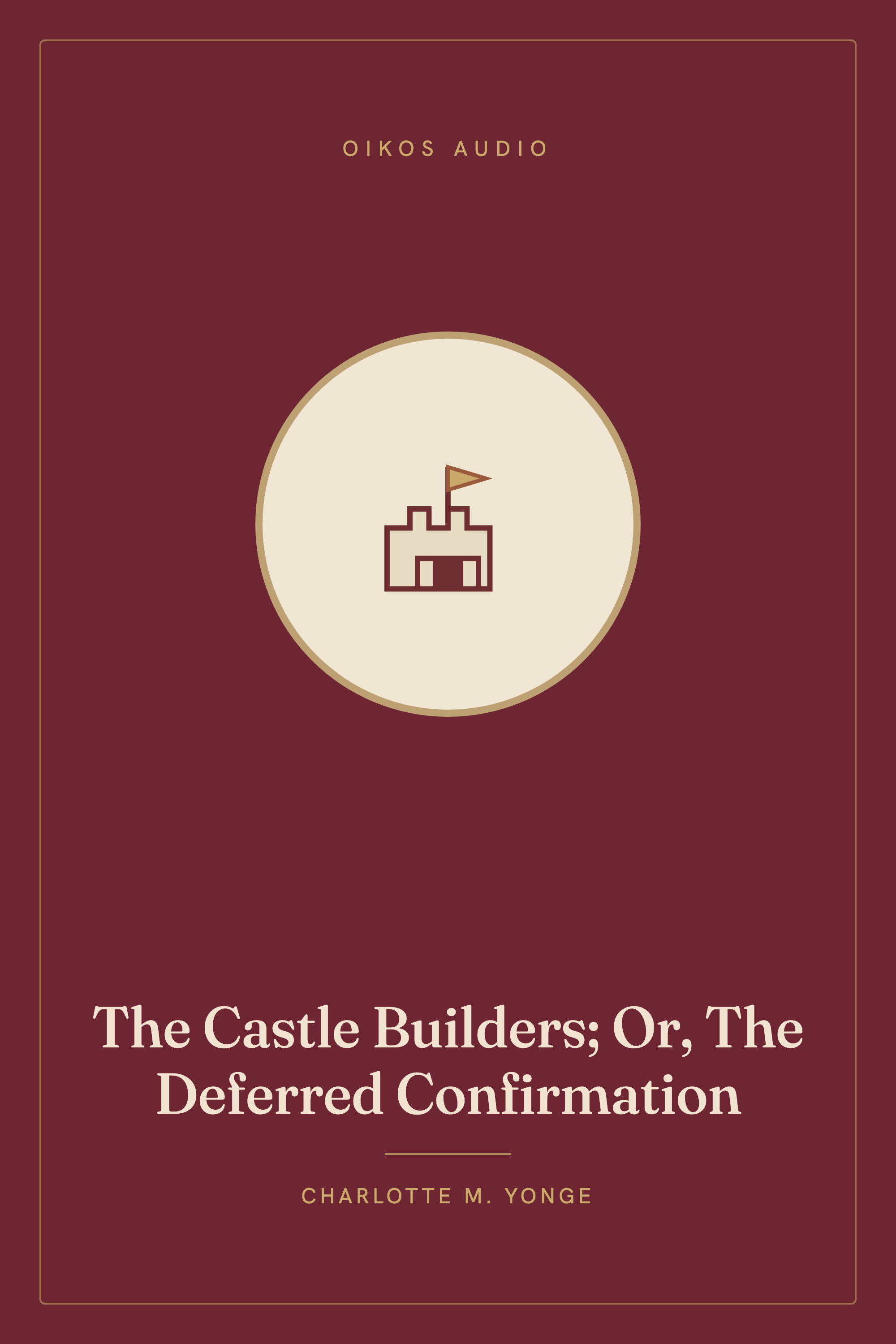 Cover of The Castle Builders; Or, The Deferred Confirmation