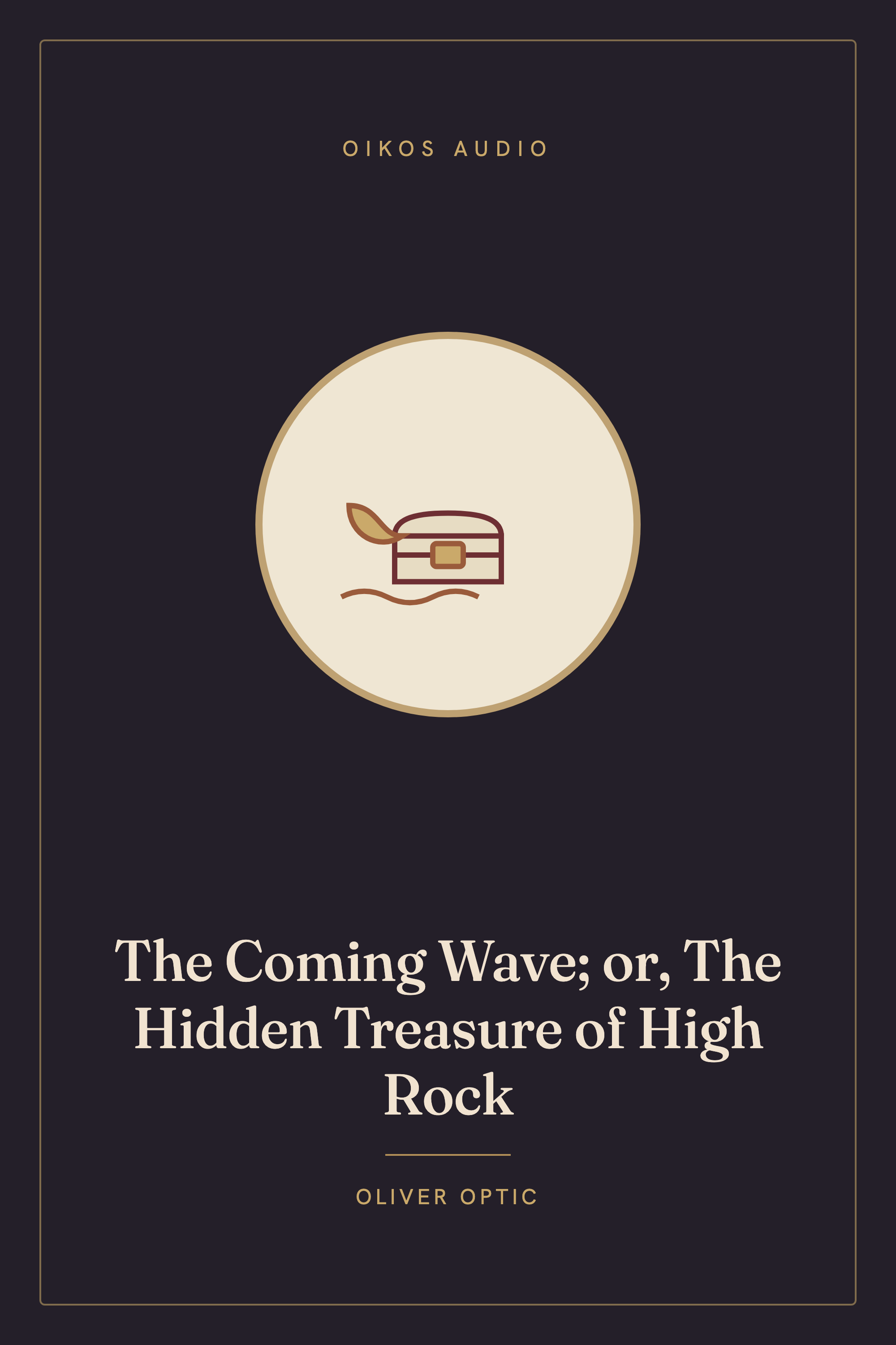 Cover of The Coming Wave; or, The Hidden Treasure of High Rock