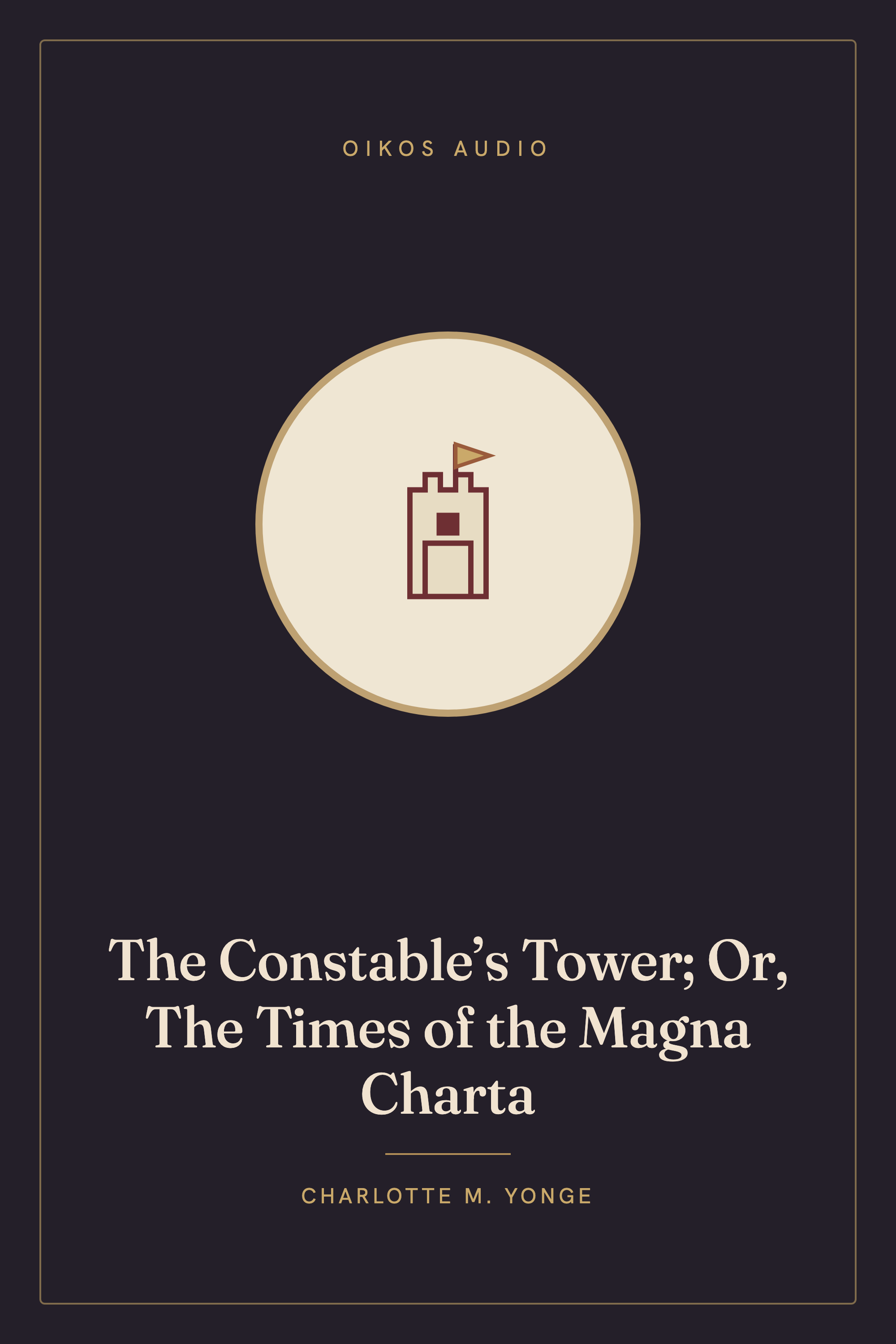 Cover of The Constable’s Tower; Or, The Times of the Magna Charta
