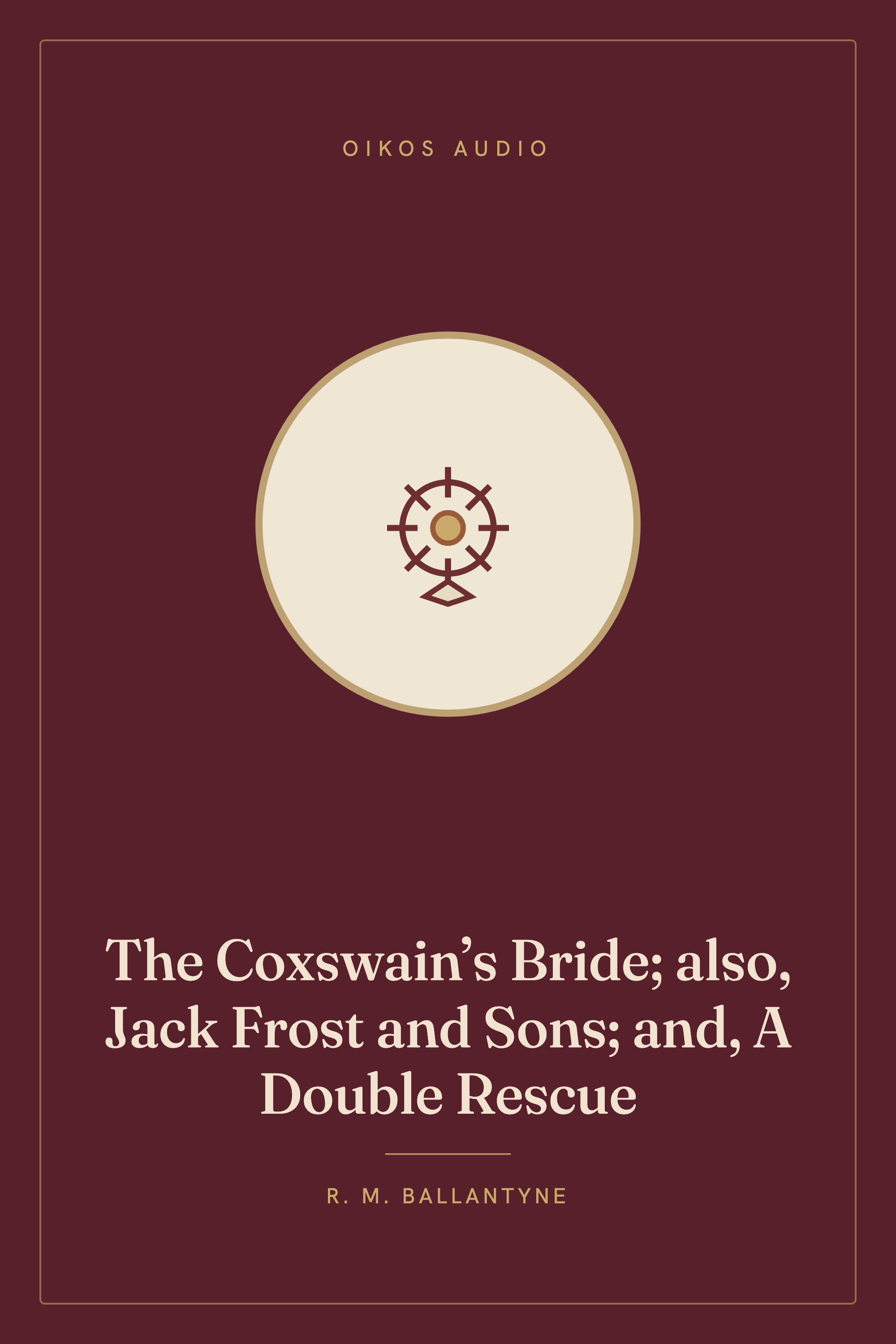 Cover of The Coxswain’s Bride; also, Jack Frost and Sons; and, A Double Rescue