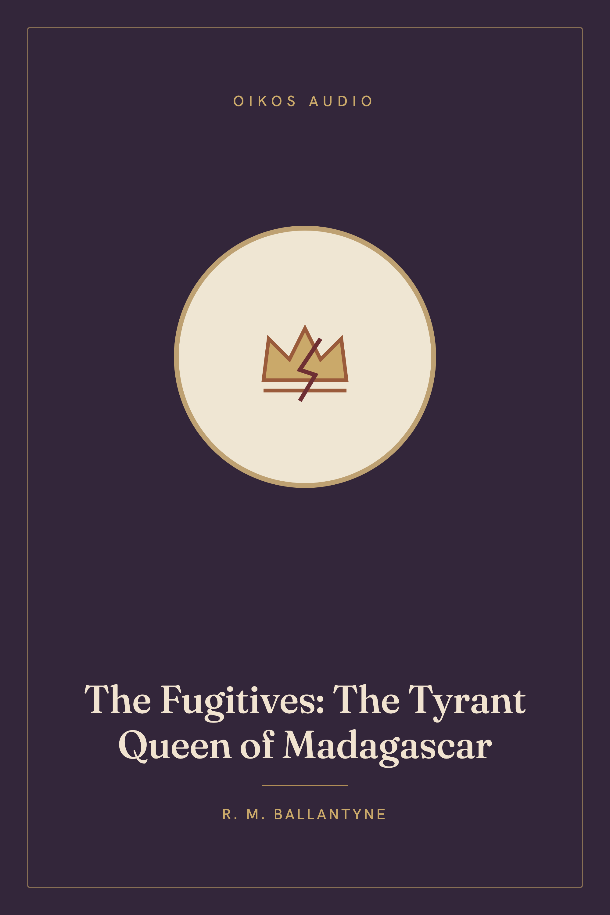 Cover of The Fugitives: The Tyrant Queen of Madagascar