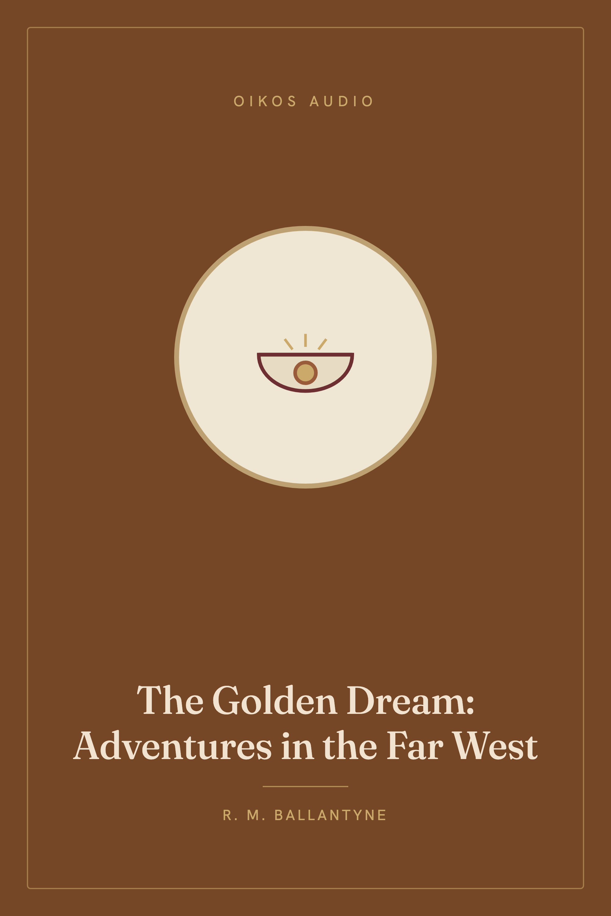 Cover of The Golden Dream: Adventures in the Far West