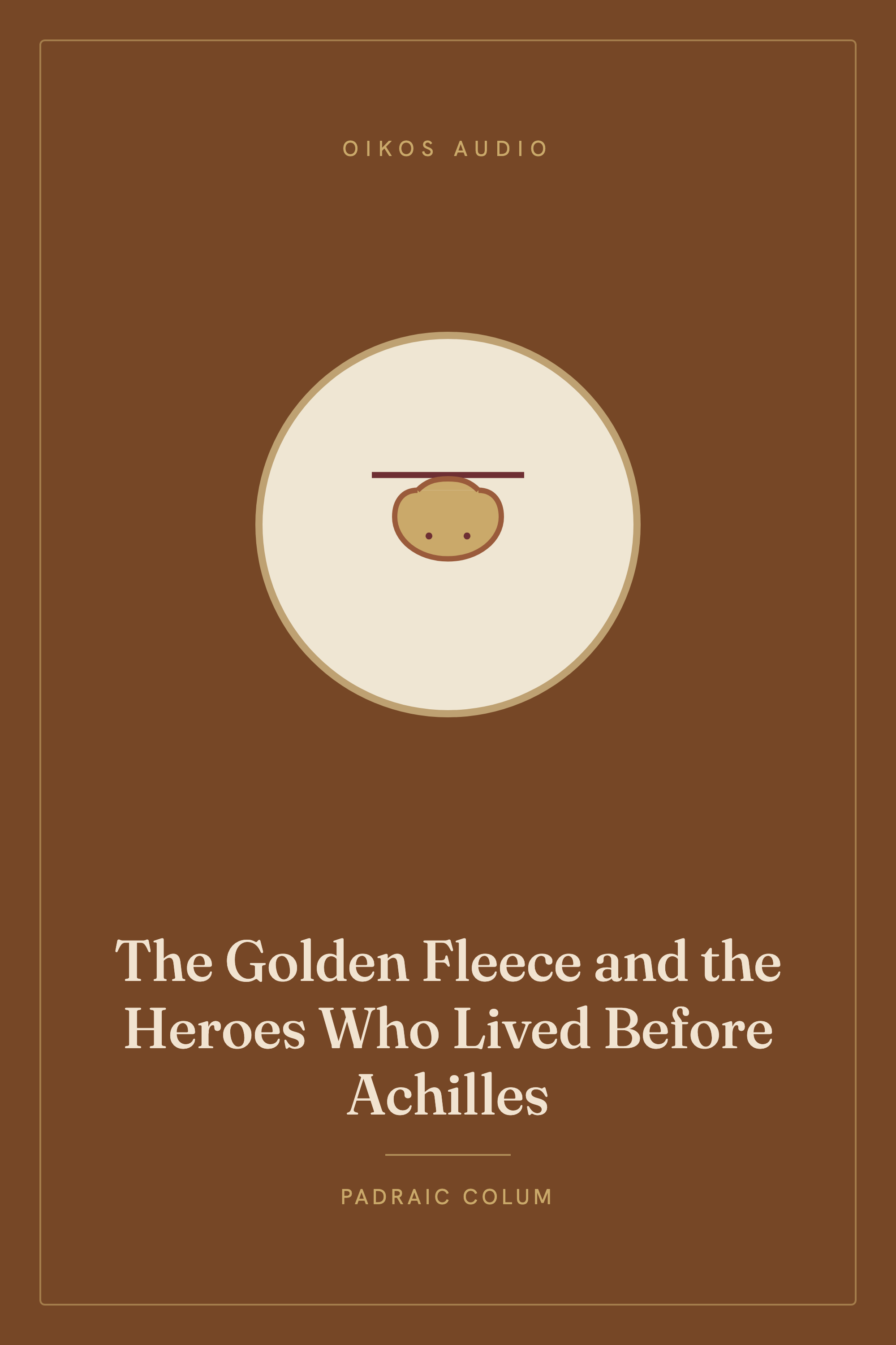 Cover of The Golden Fleece and the Heroes Who Lived Before Achilles