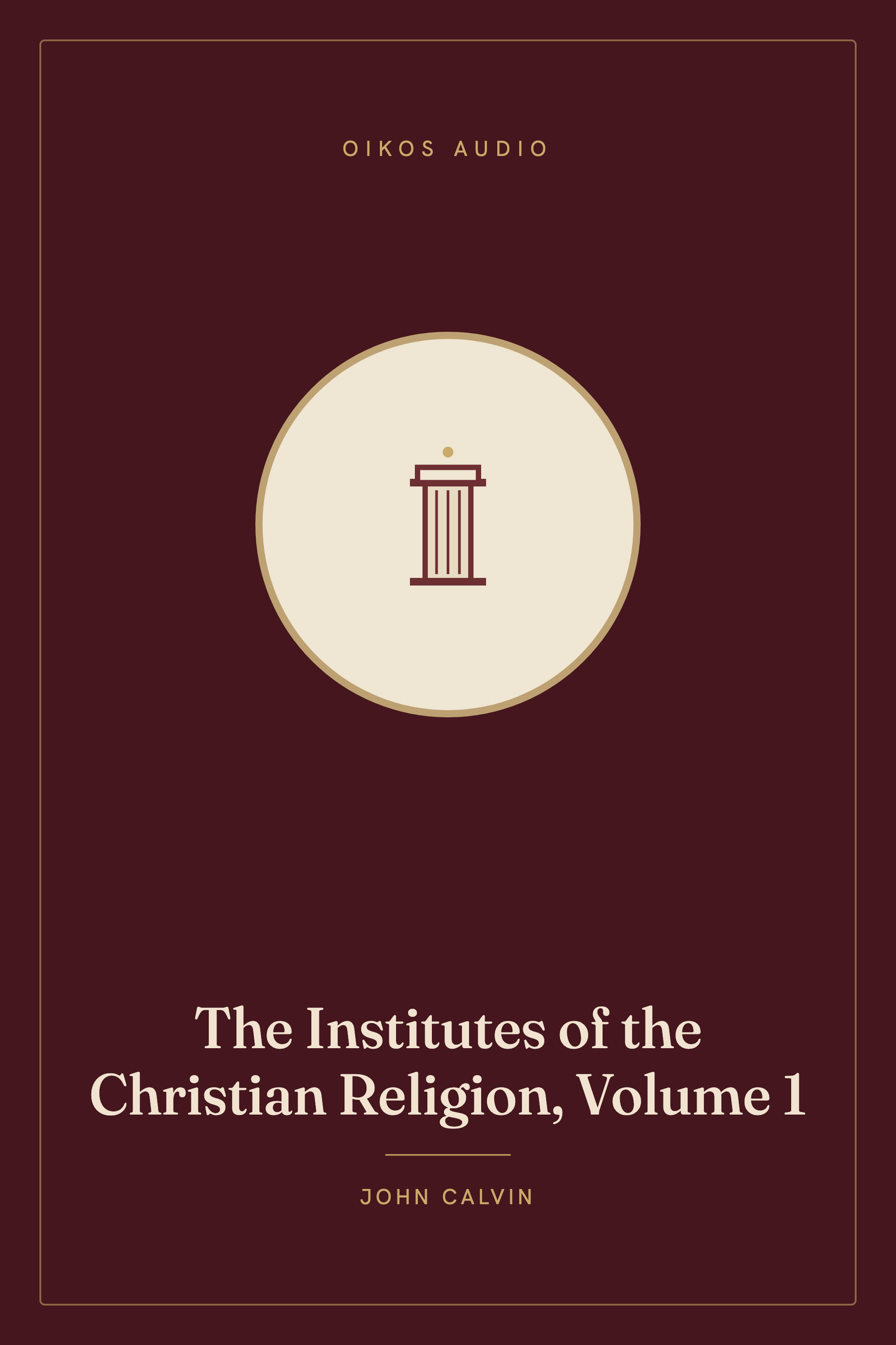 Cover of The Institutes of the Christian Religion, Volume 1
