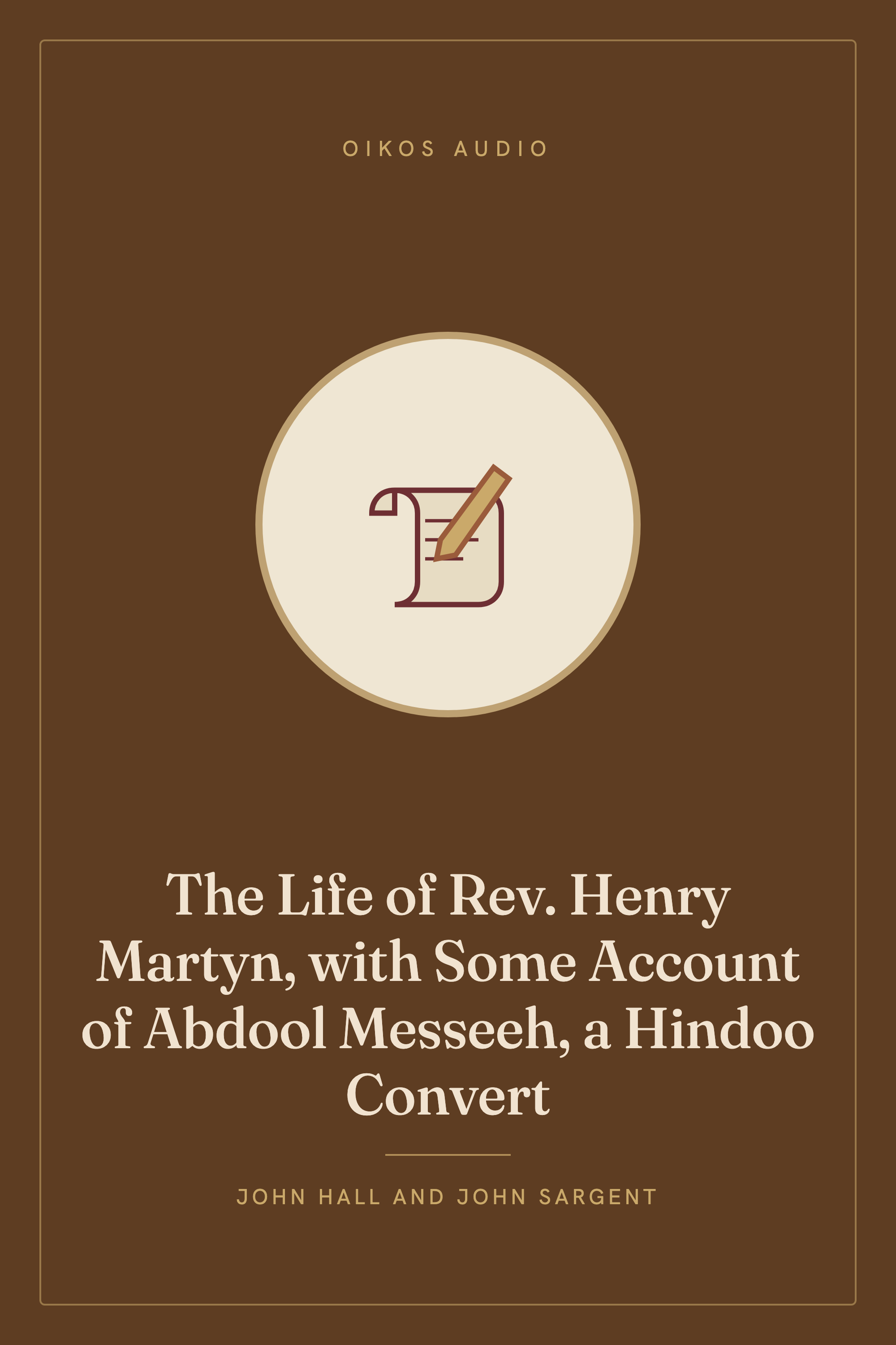 Cover of The Life of Rev. Henry Martyn, with Some Account of Abdool Messeeh, a Hindoo Convert