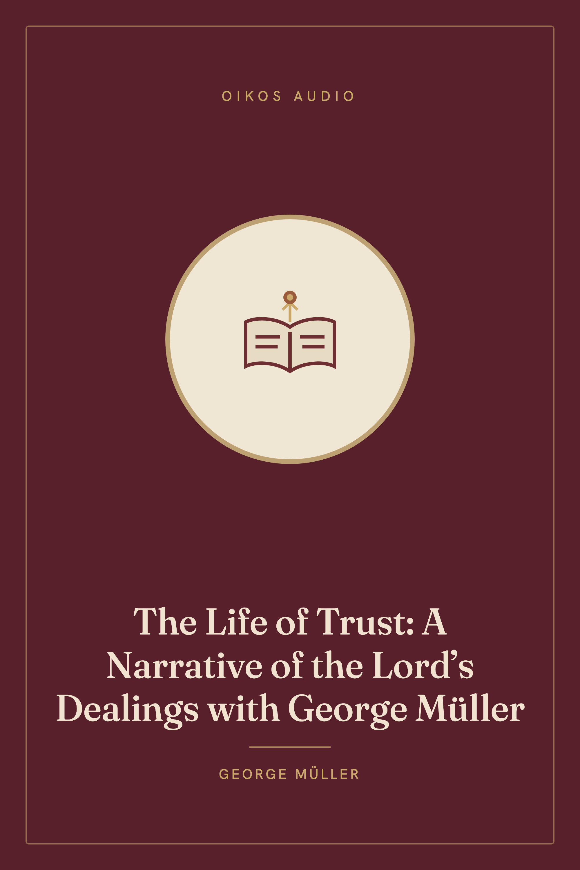 Cover of The Life of Trust: A Narrative of the Lord’s Dealings with George Müller