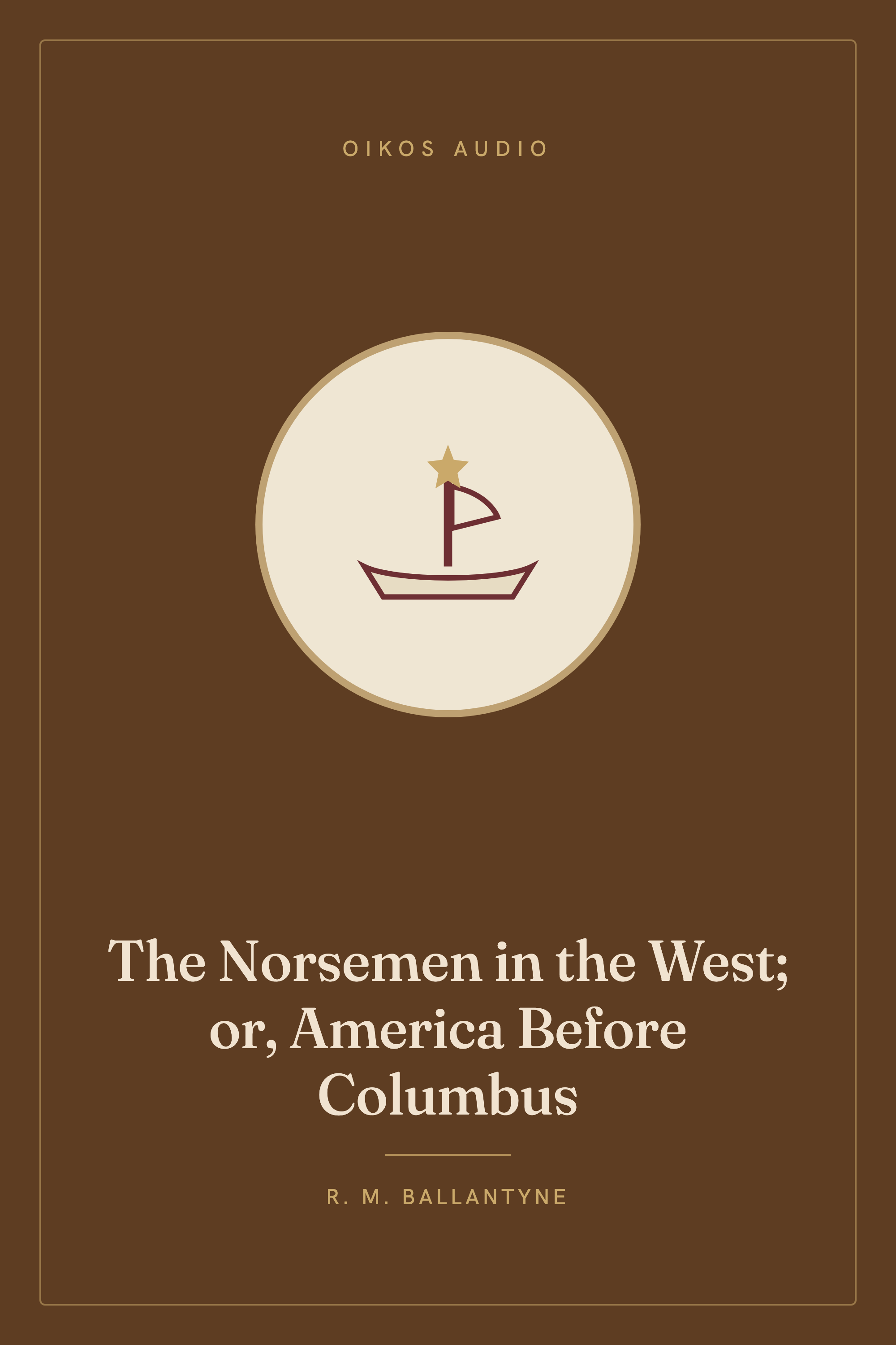 Cover of The Norsemen in the West; or, America Before Columbus