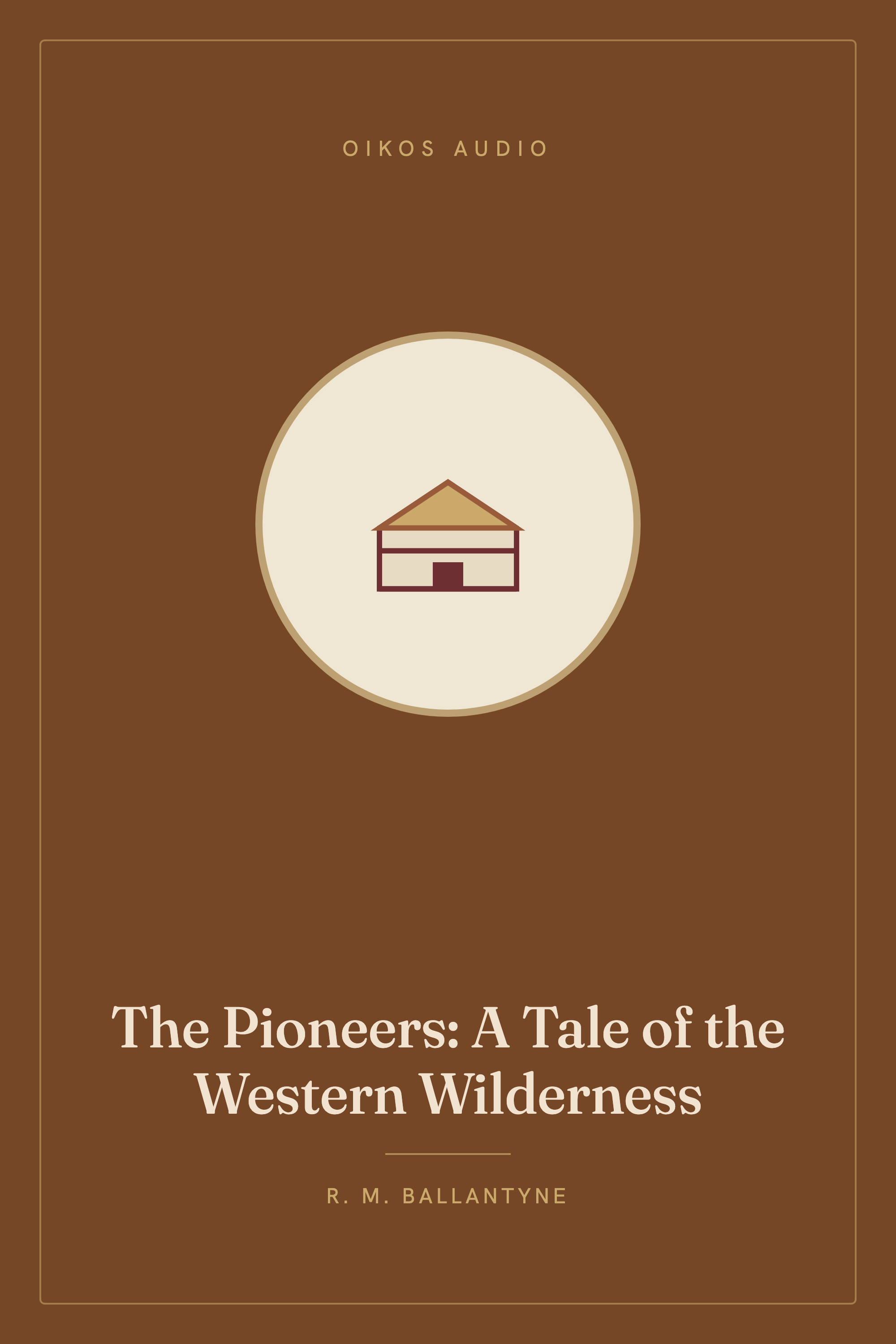 Cover of The Pioneers: A Tale of the Western Wilderness