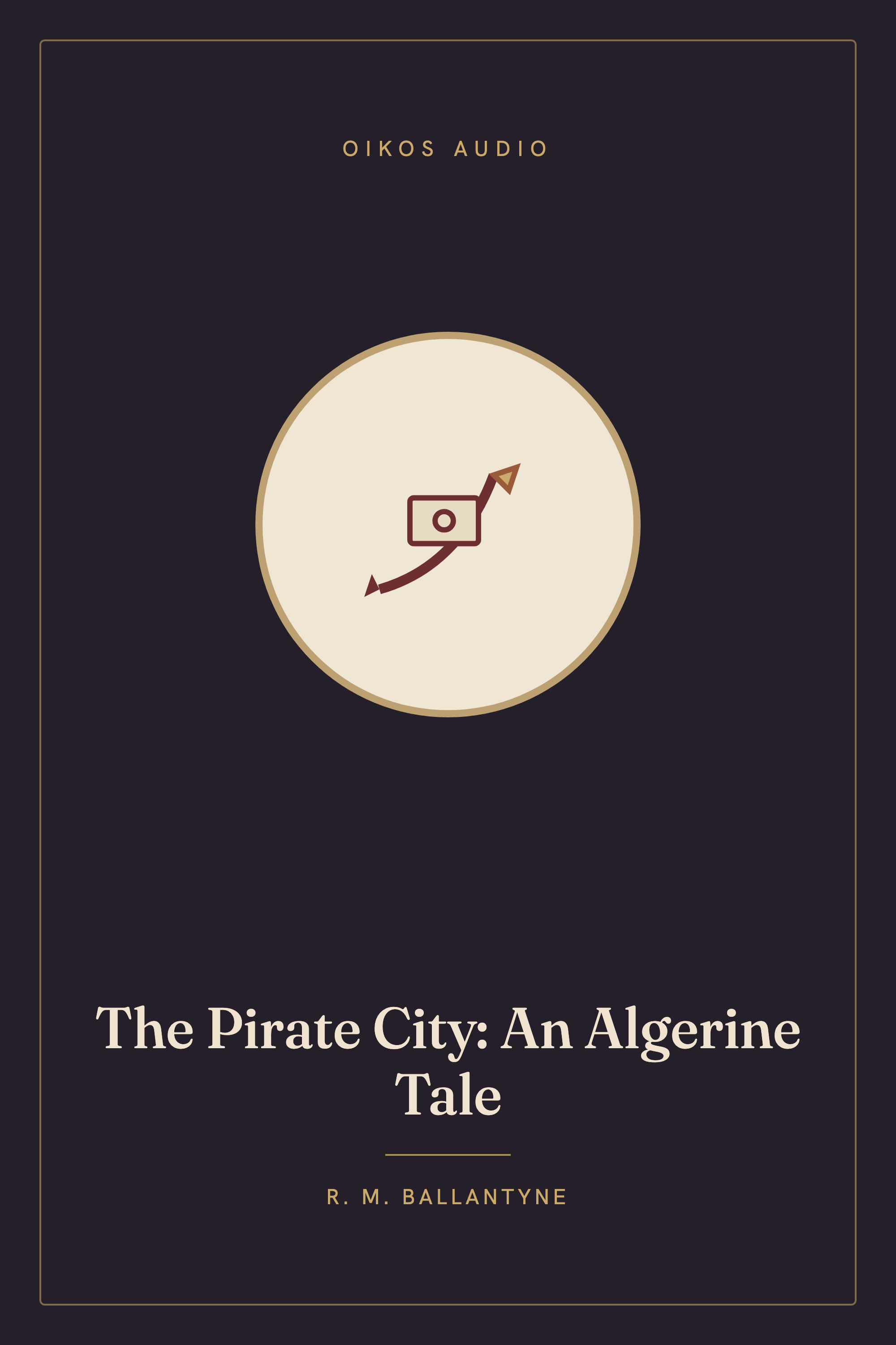 Cover of The Pirate City: An Algerine Tale