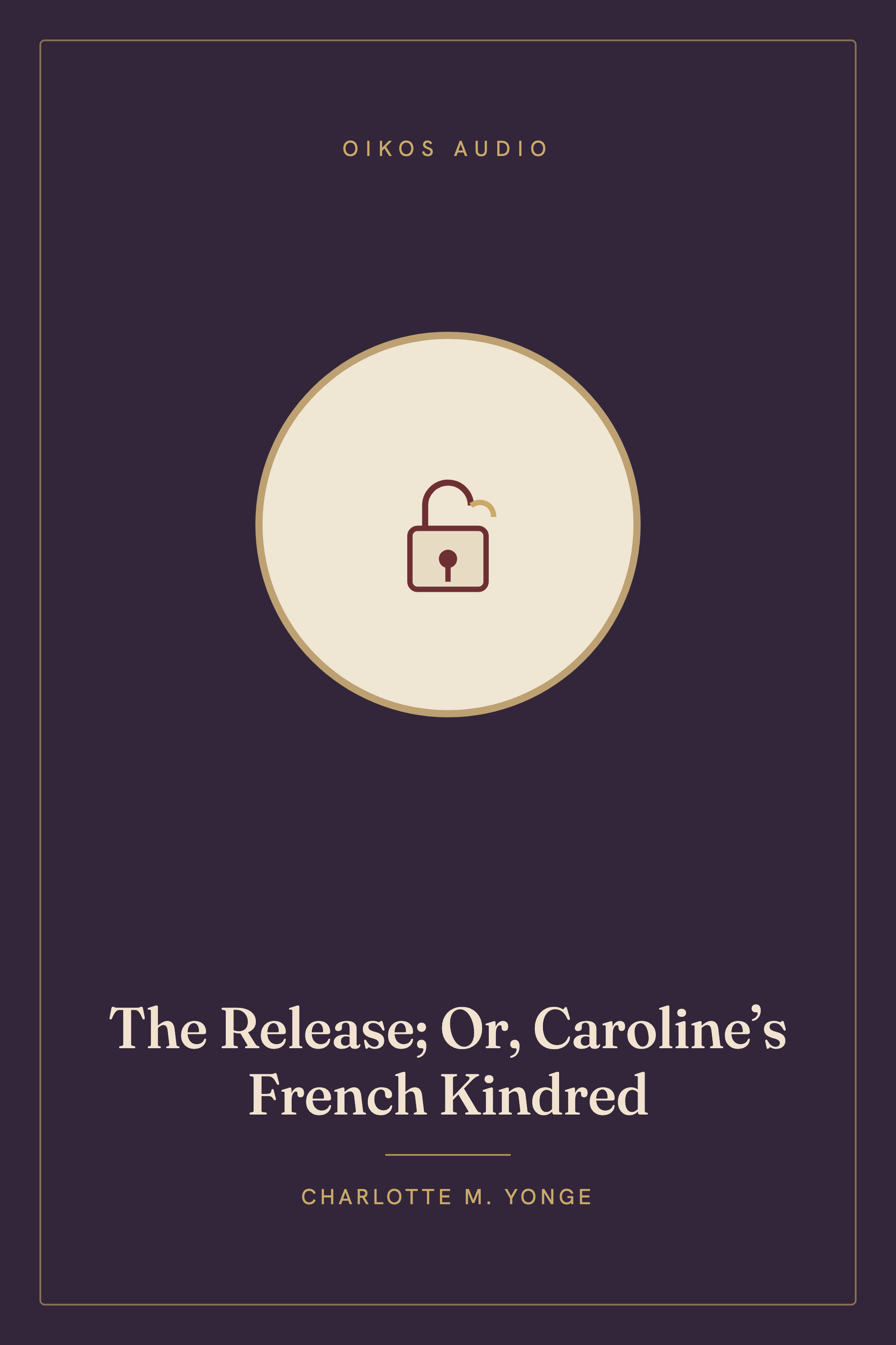 Cover of The Release; Or, Caroline’s French Kindred