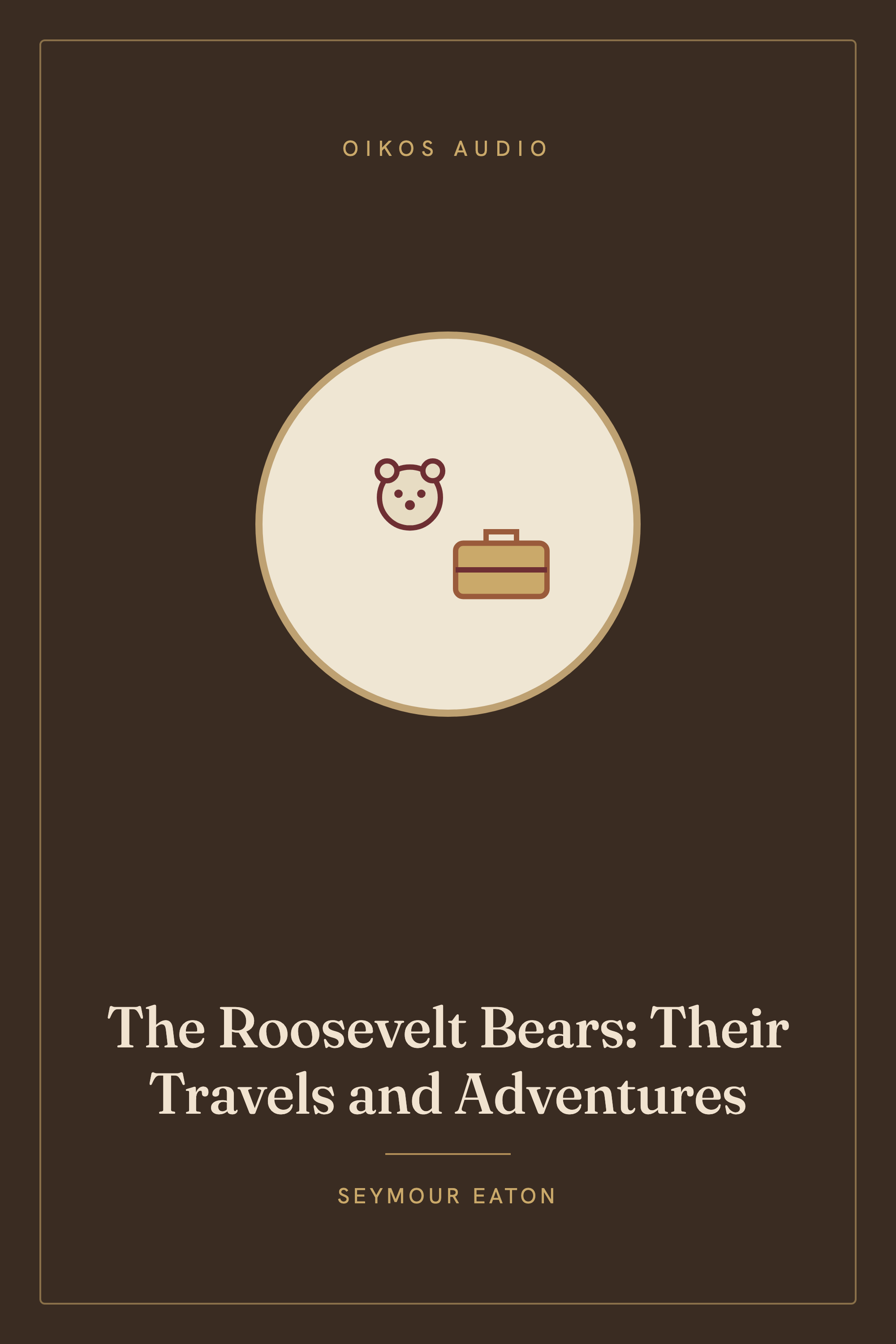 Cover of The Roosevelt Bears: Their Travels and Adventures
