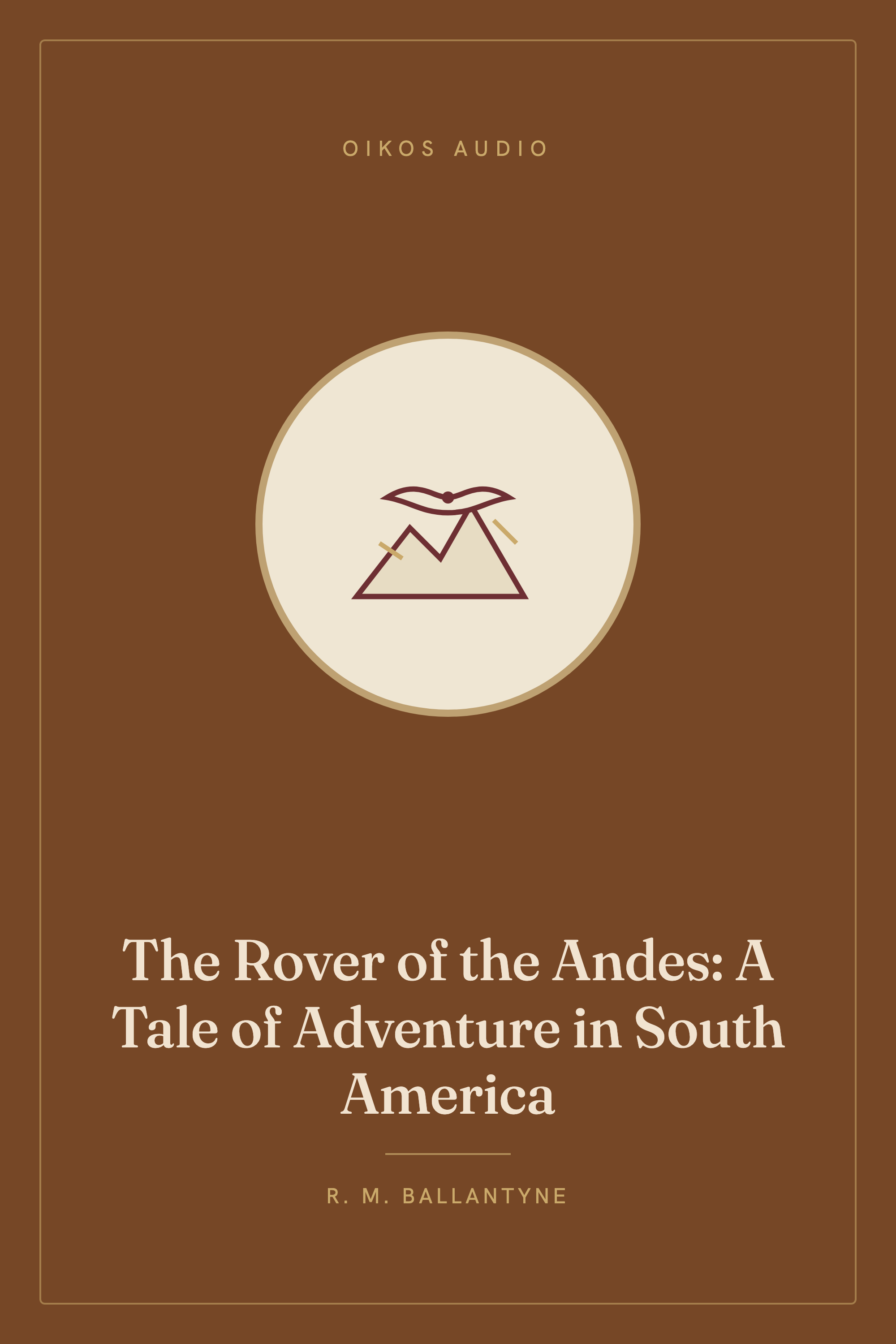 Cover of The Rover of the Andes: A Tale of Adventure in South America
