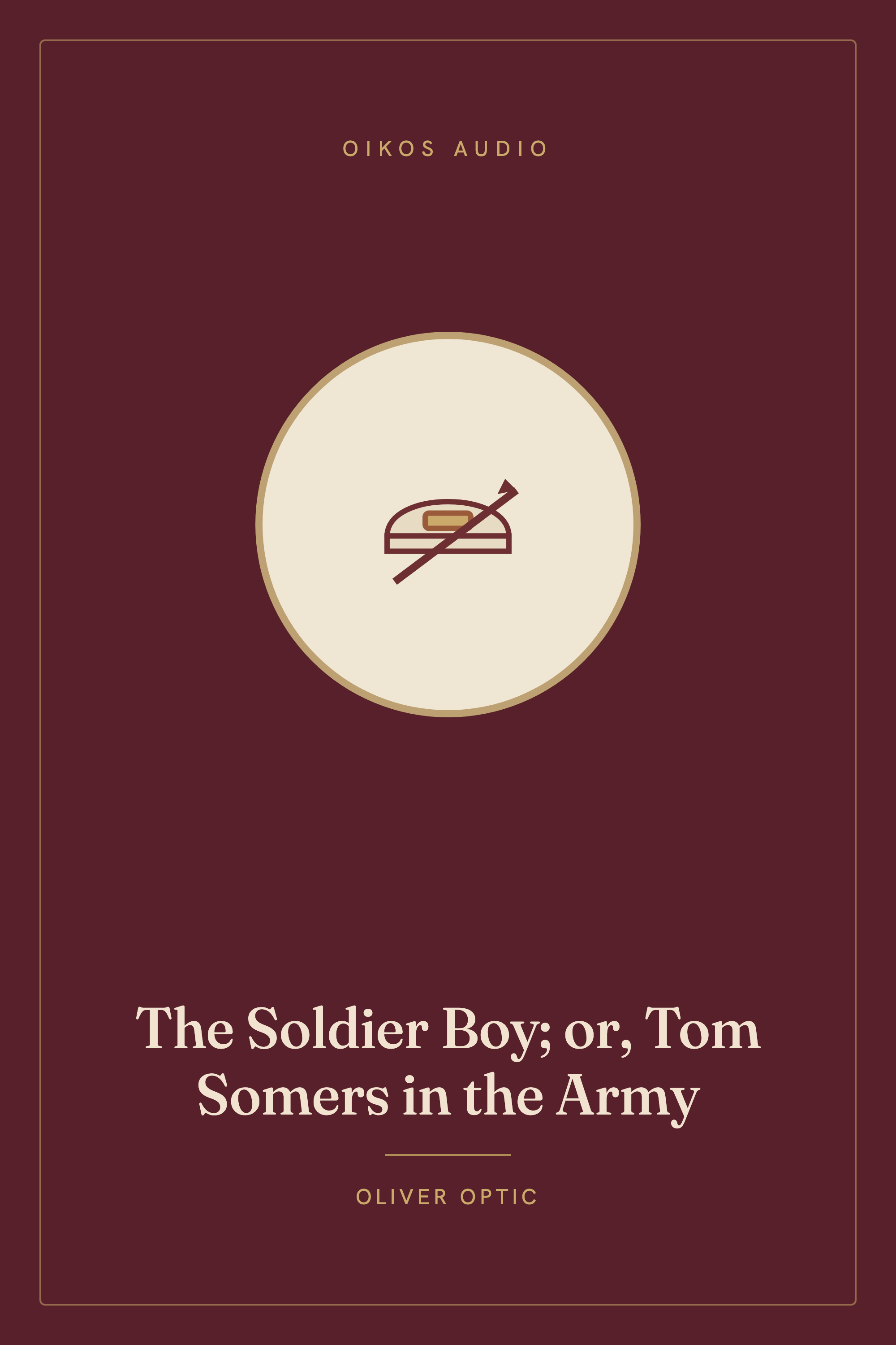 Cover of The Soldier Boy; or, Tom Somers in the Army
