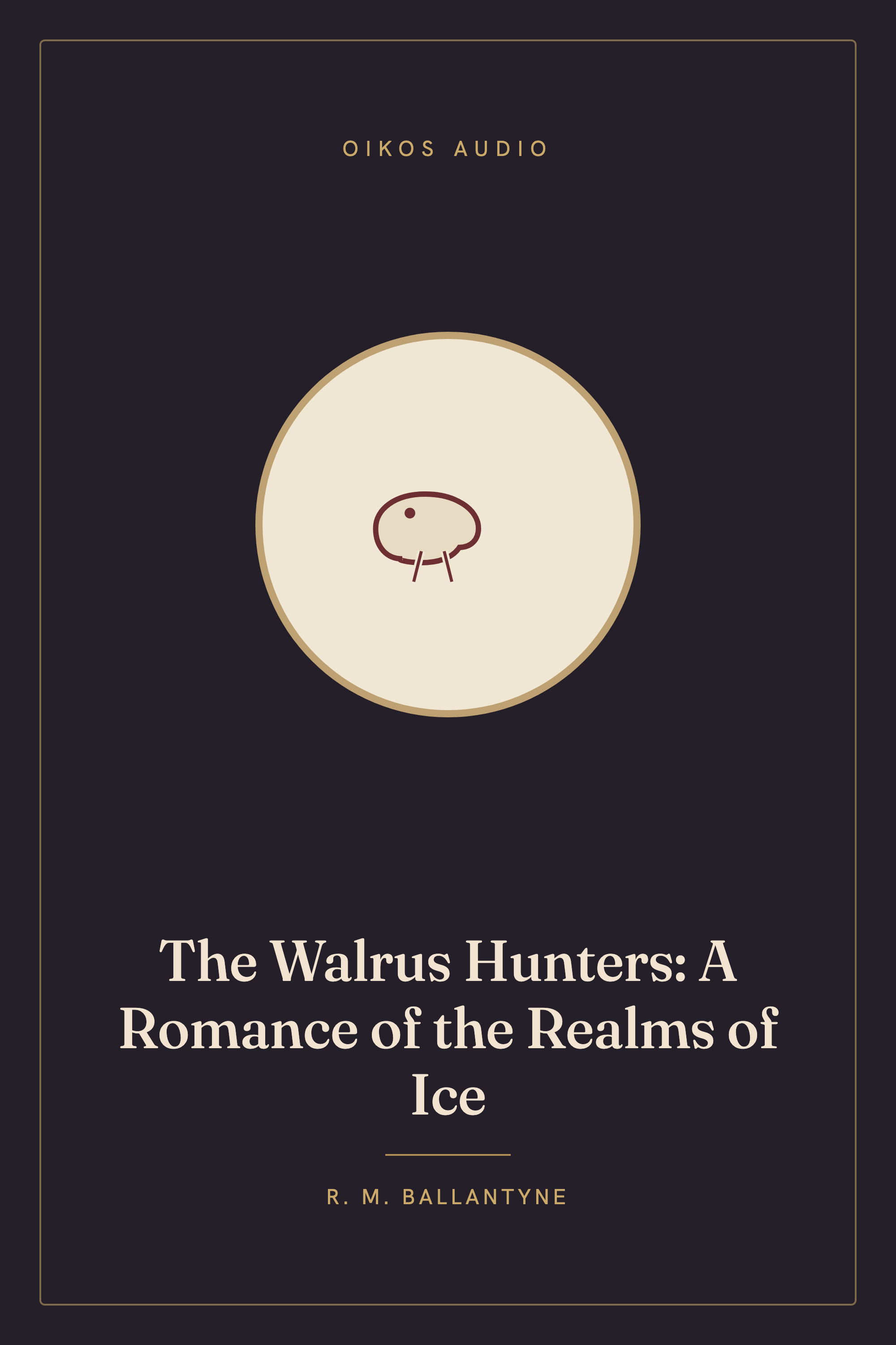 Cover of The Walrus Hunters: A Romance of the Realms of Ice