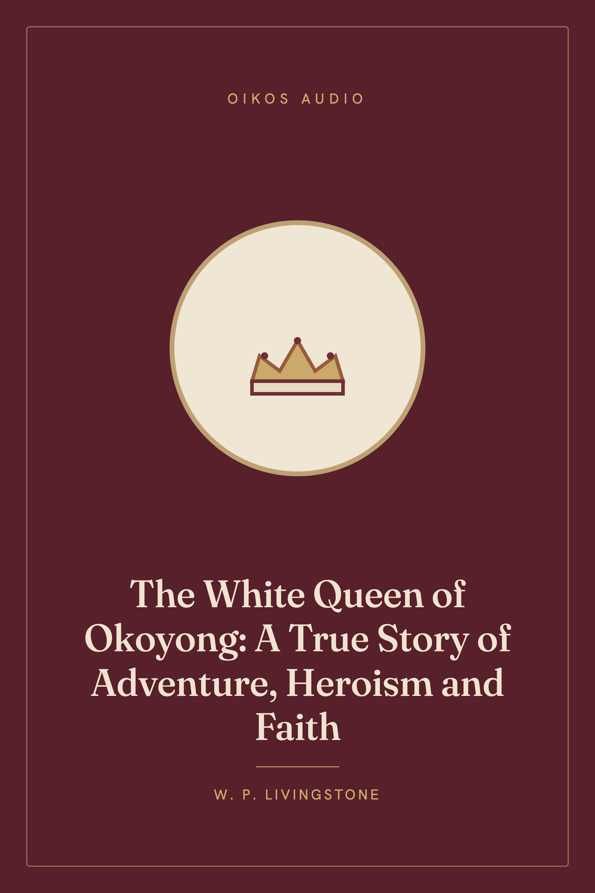 Cover of The White Queen of Okoyong: A True Story of Adventure, Heroism and Faith