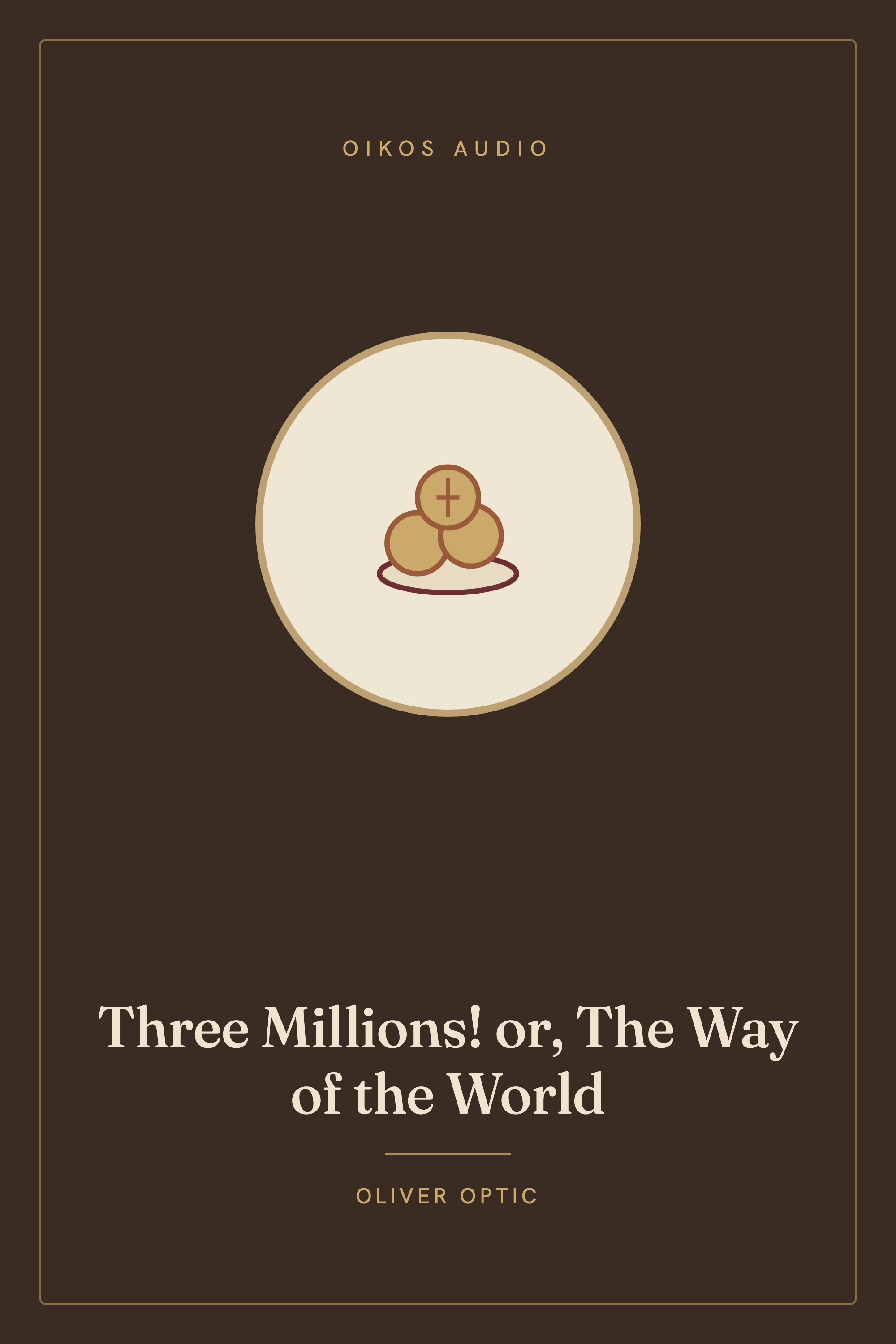 Cover of Three Millions! or, The Way of the World