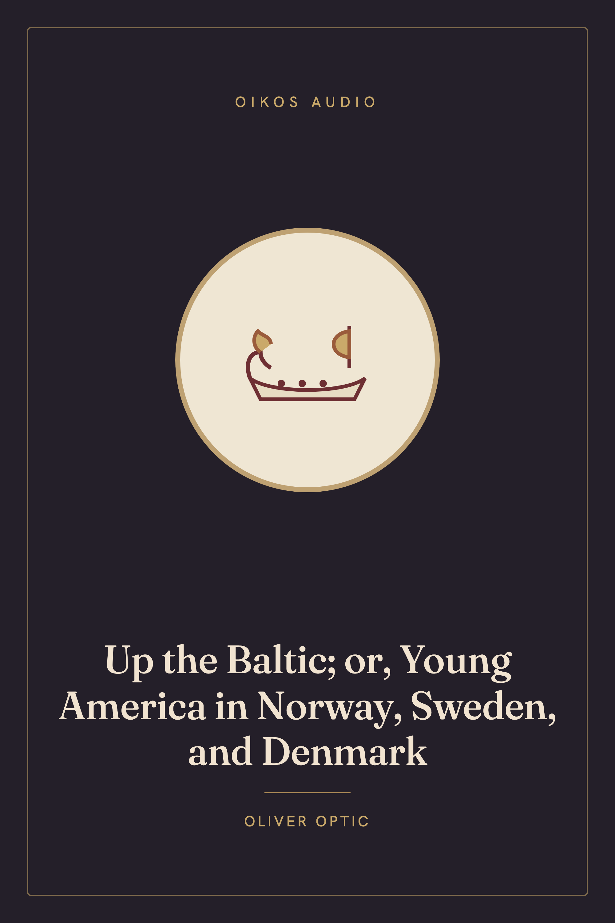 Cover of Up the Baltic; or, Young America in Norway, Sweden, and Denmark